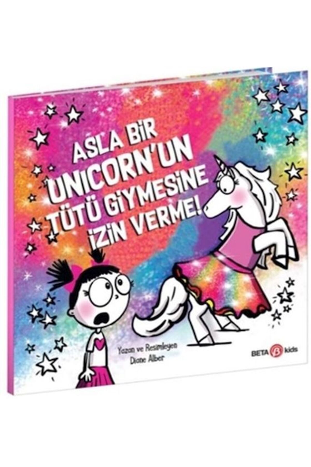 Beta Kids Yayınları Asla Bir Unicorn’un Tütü Giymesine İzin Verme!