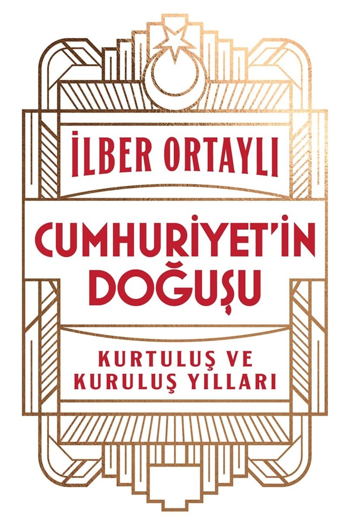 Bloomsbury Cumhuriyet’in Doğuşu: Kurtuluş ve Kuruluş Yılları - İlber Ortaylı