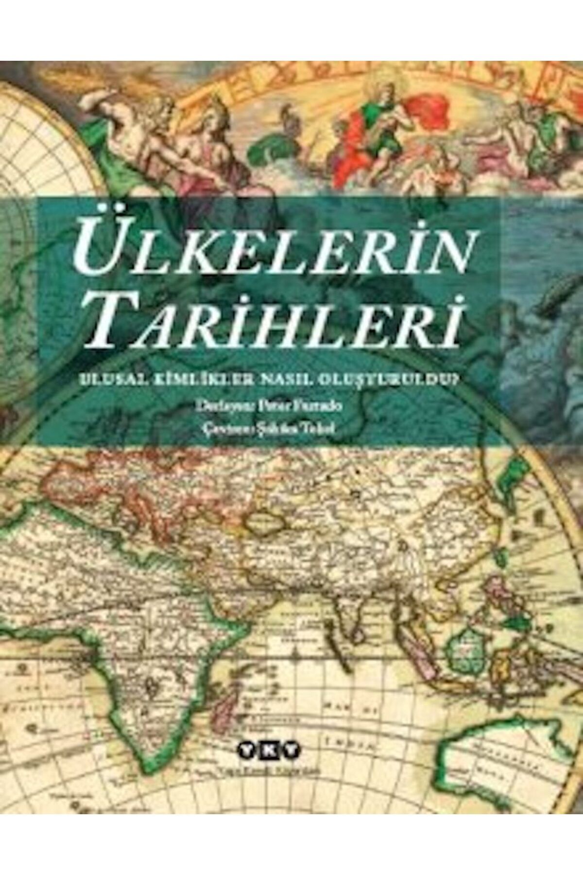 Yapı Kredi Yayınları Ülkelerin Tarihleri – Ulusal Kimlikler Nasıl Oluşturuldu? Peter Furtado Sanat Çev. Şahika Tokel