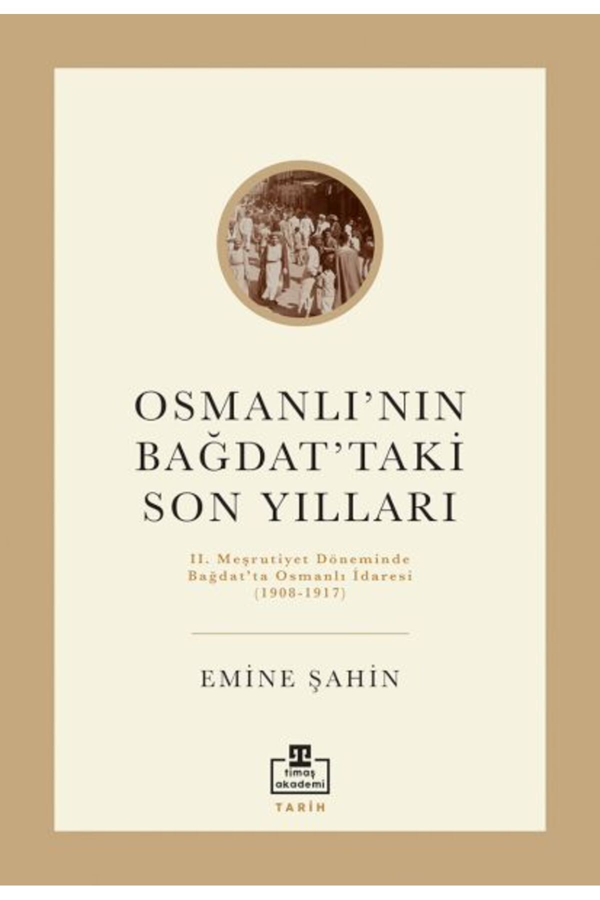Timaş Yayınları Osmanlının Bağdattaki Son Yılları