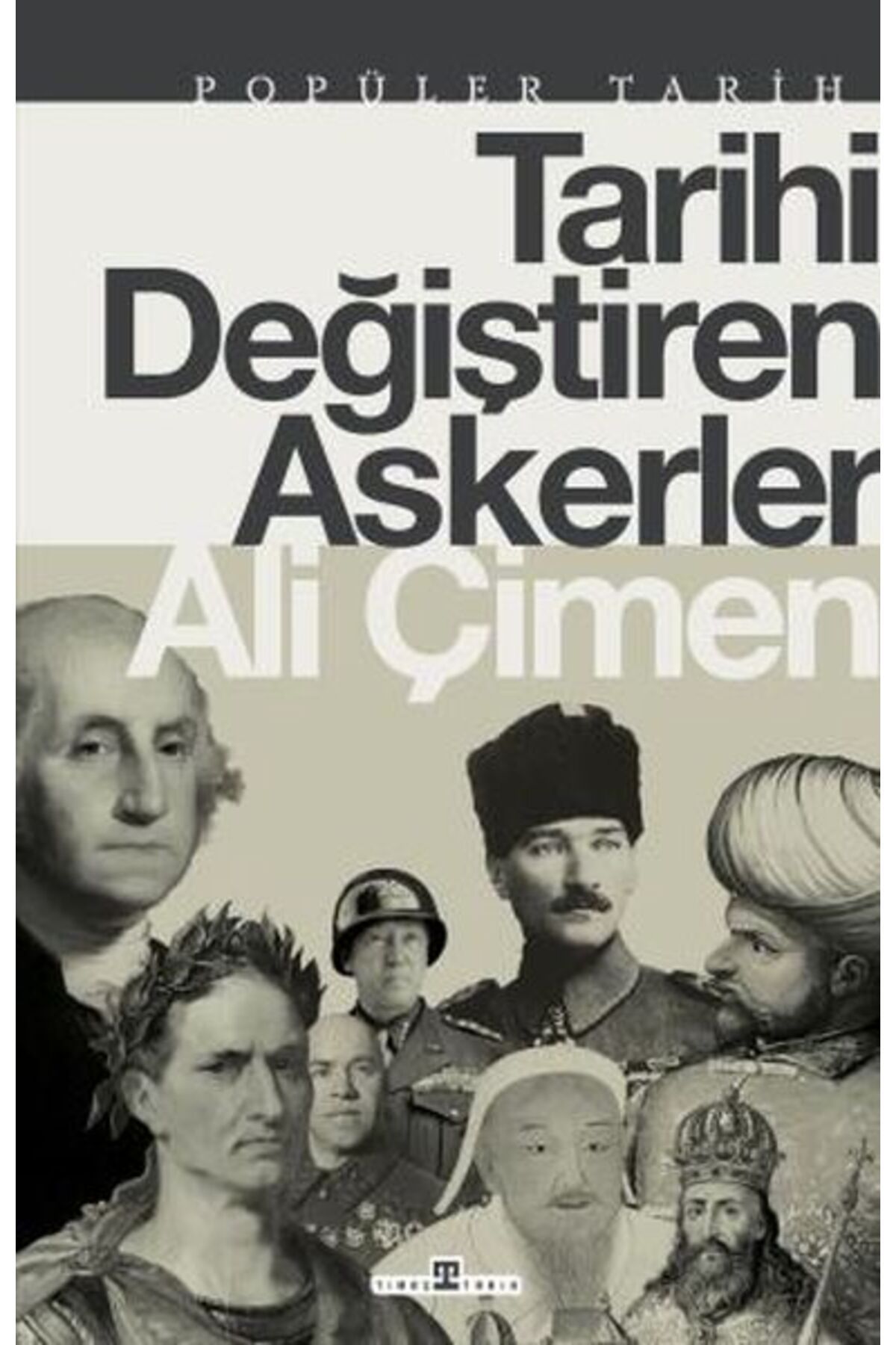 Timaş Yayınları Tarihi Değiştiren Askerler
