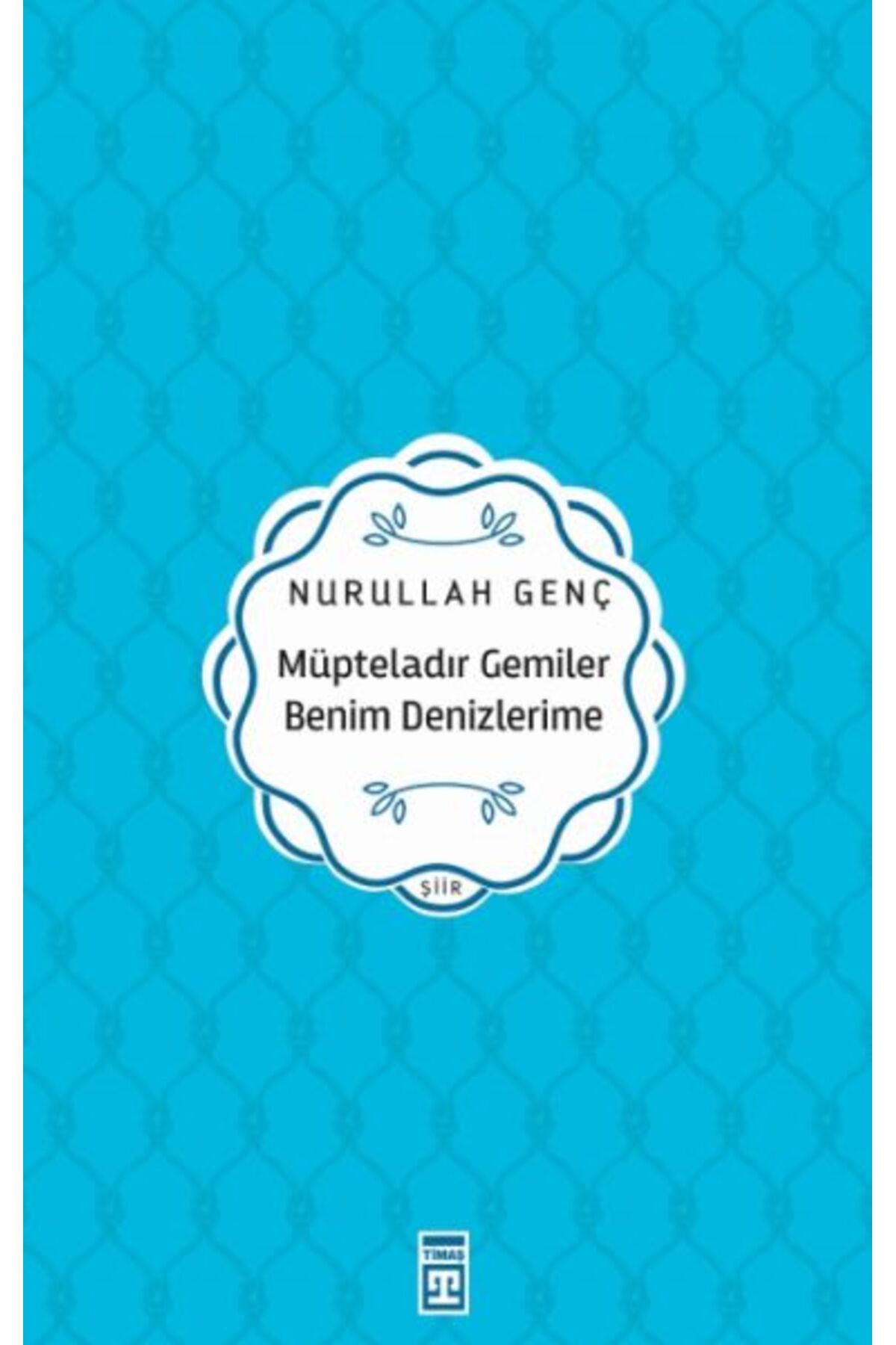 Timaş Yayınları Müpteladır Gemiler Benim Denizlerime