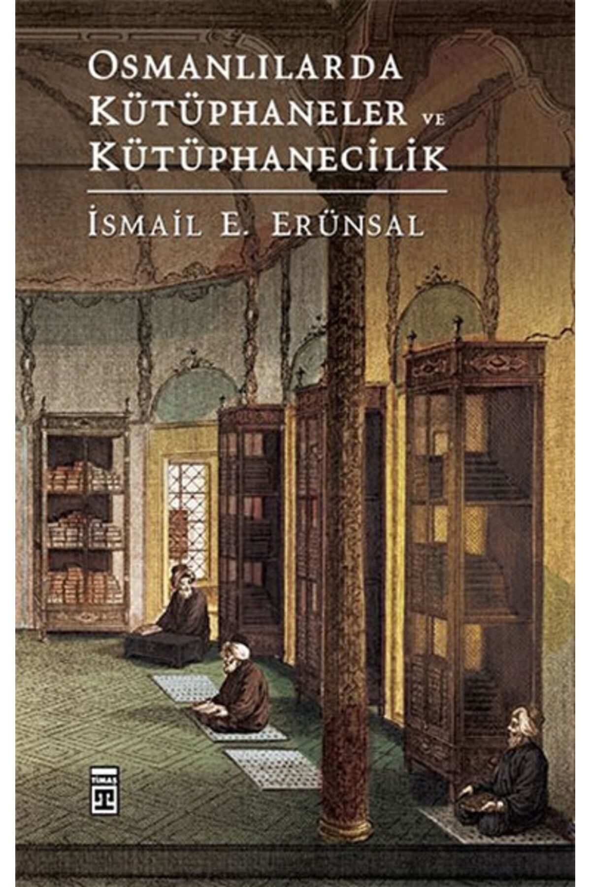 Timaş Yayınları Osmanlılarda Kütüphaneler ve Kütüphanecilik