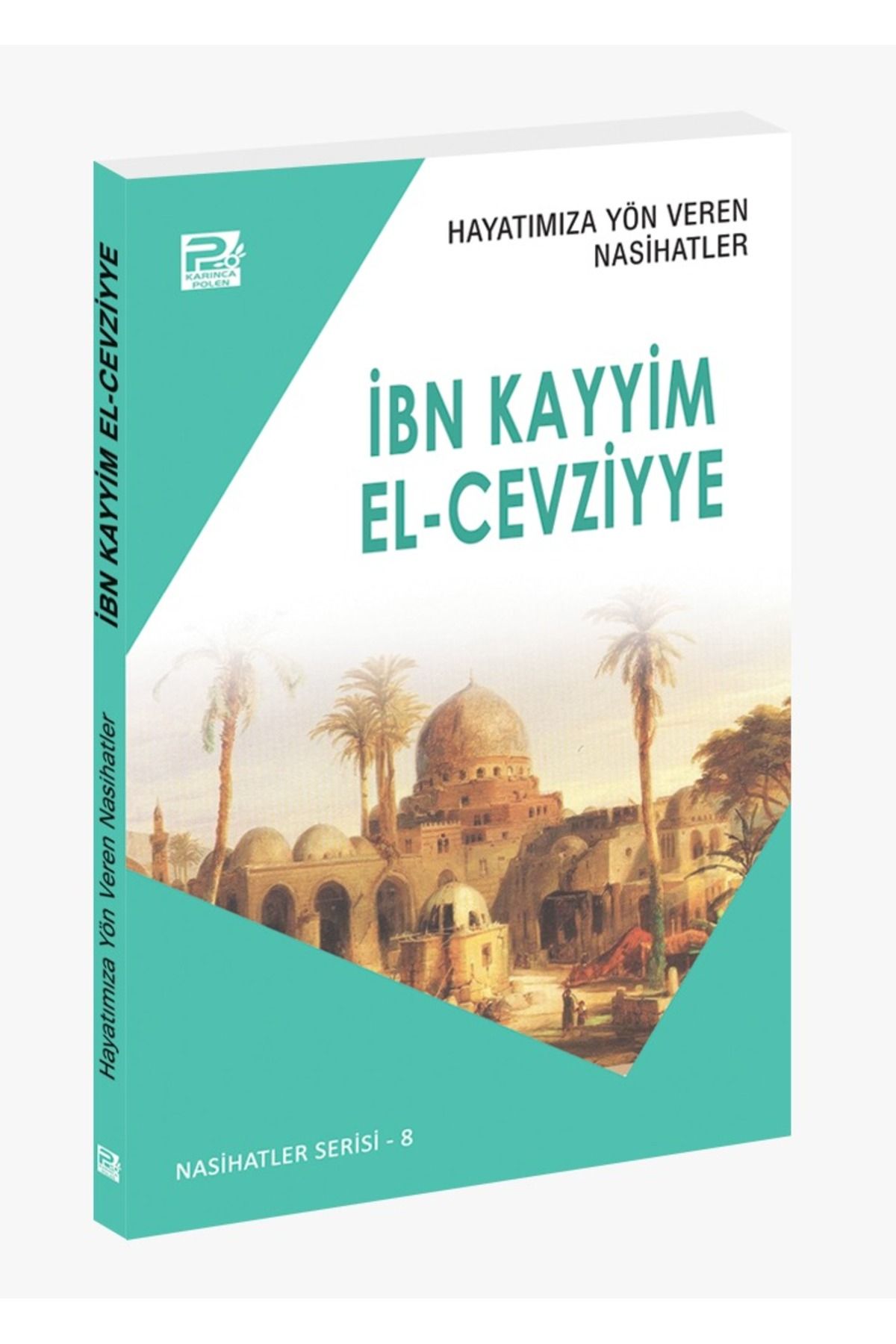 Karınca & Polen Yayınları Hayatımıza Yön Veren Nasihatler ; İbn Kayyim el-Cevziyye