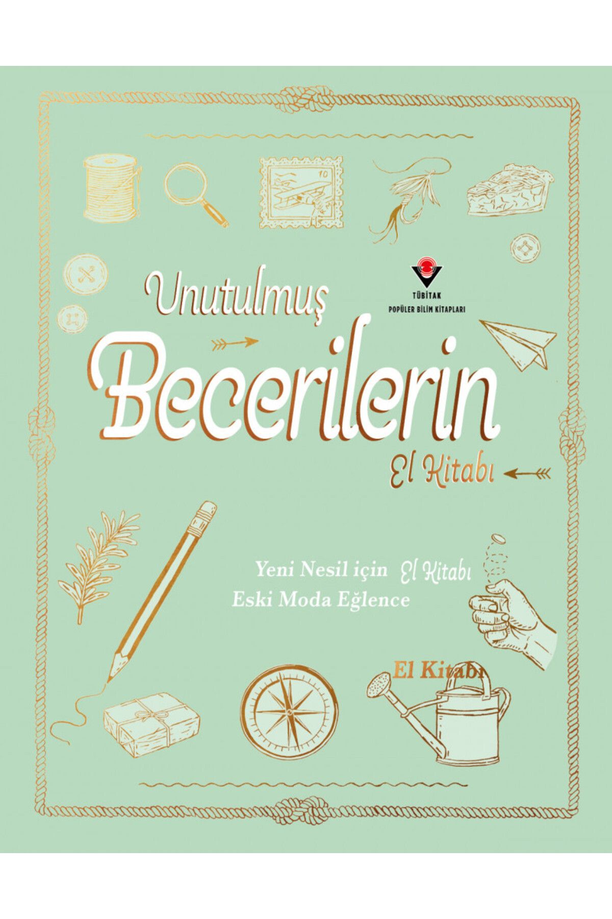 Tübitak Yayınları Unutulmuş Becerilerin El Kitabı 8+ Yaş