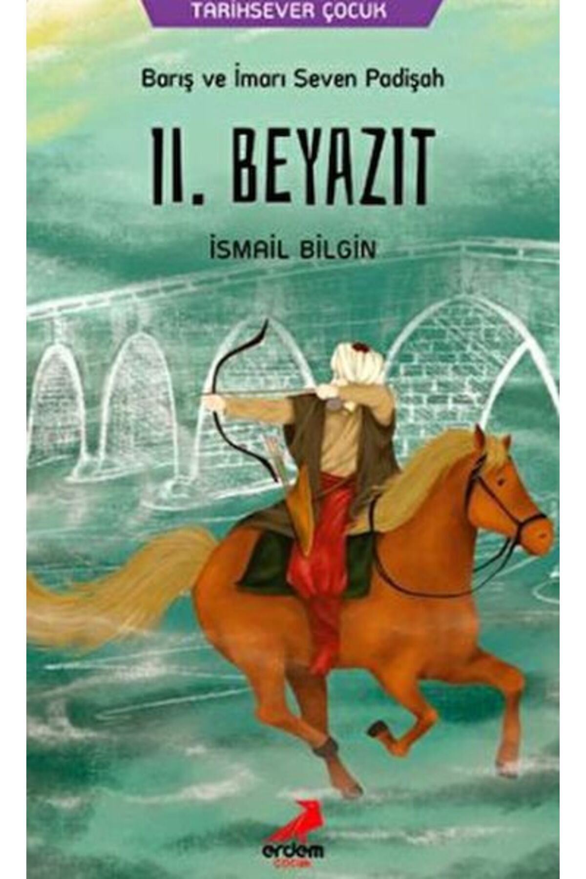 Erdem Çocuk Barış ve İmarı Seven Padişah 2. Beyazıt