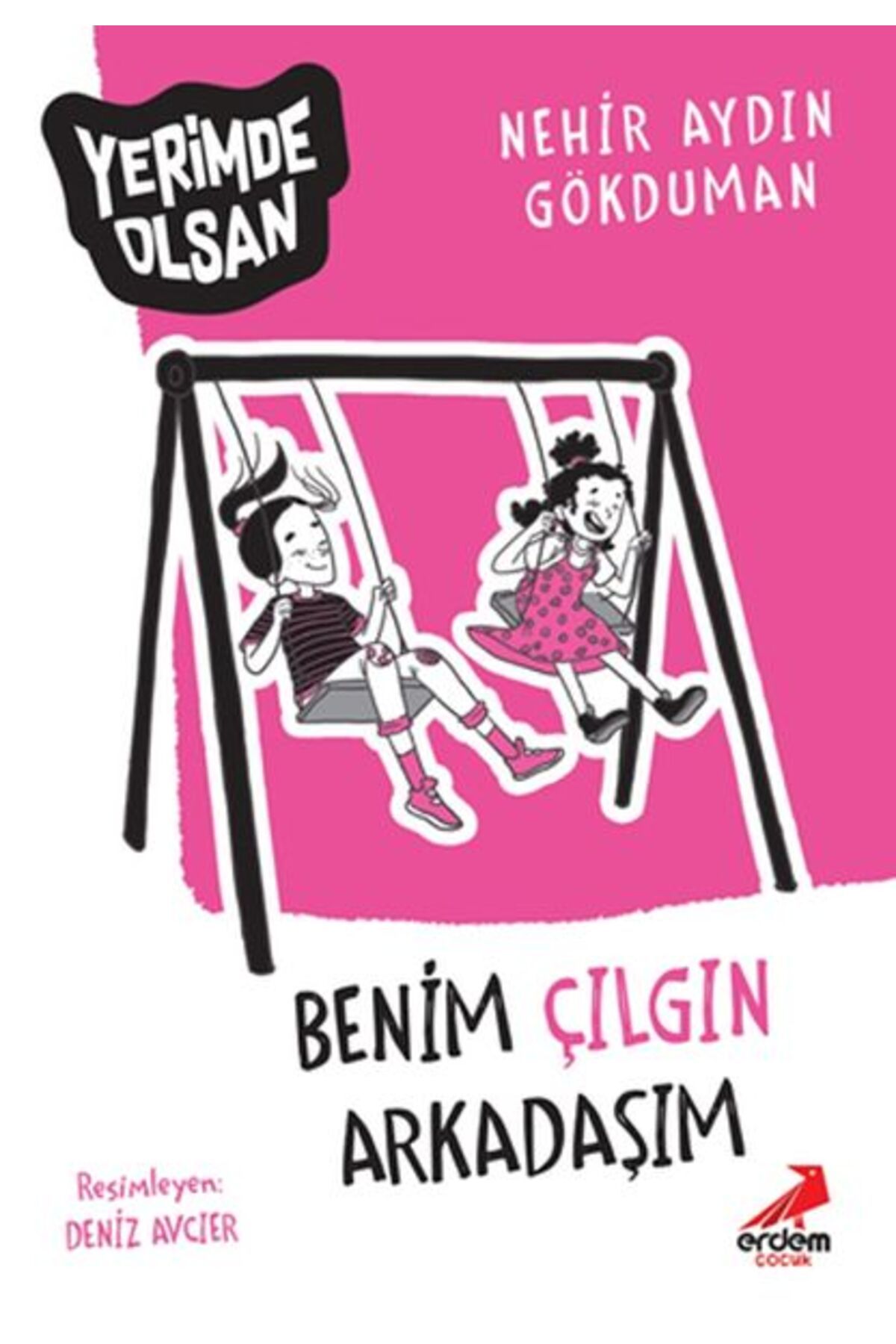 Erdem Yayınları Benim Çılgın Arkadaşım - Yerimde Olsan