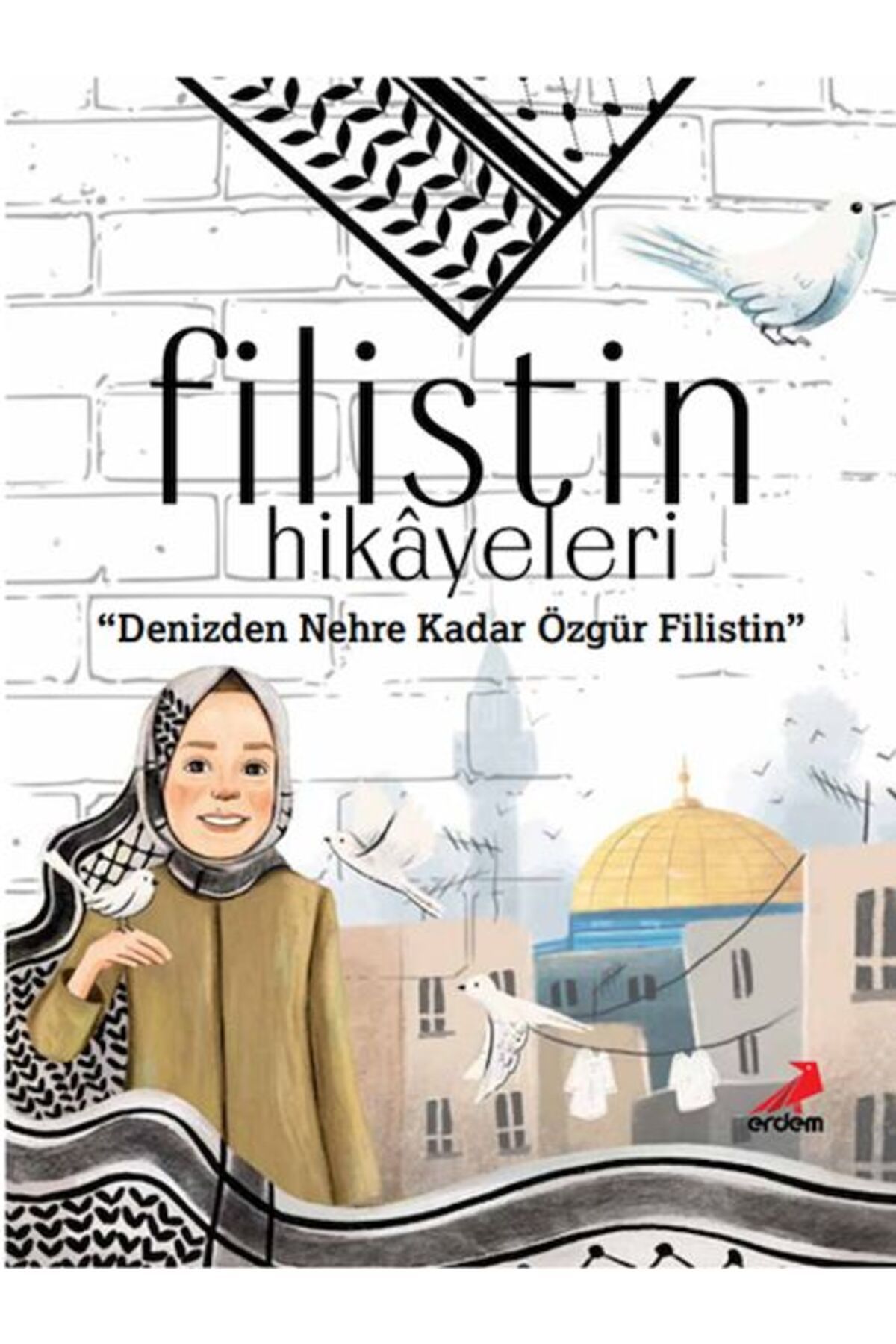 Erdem Yayınları Filistin Hikâyeleri, Denizden Nehre Kadar Özgür Filistin