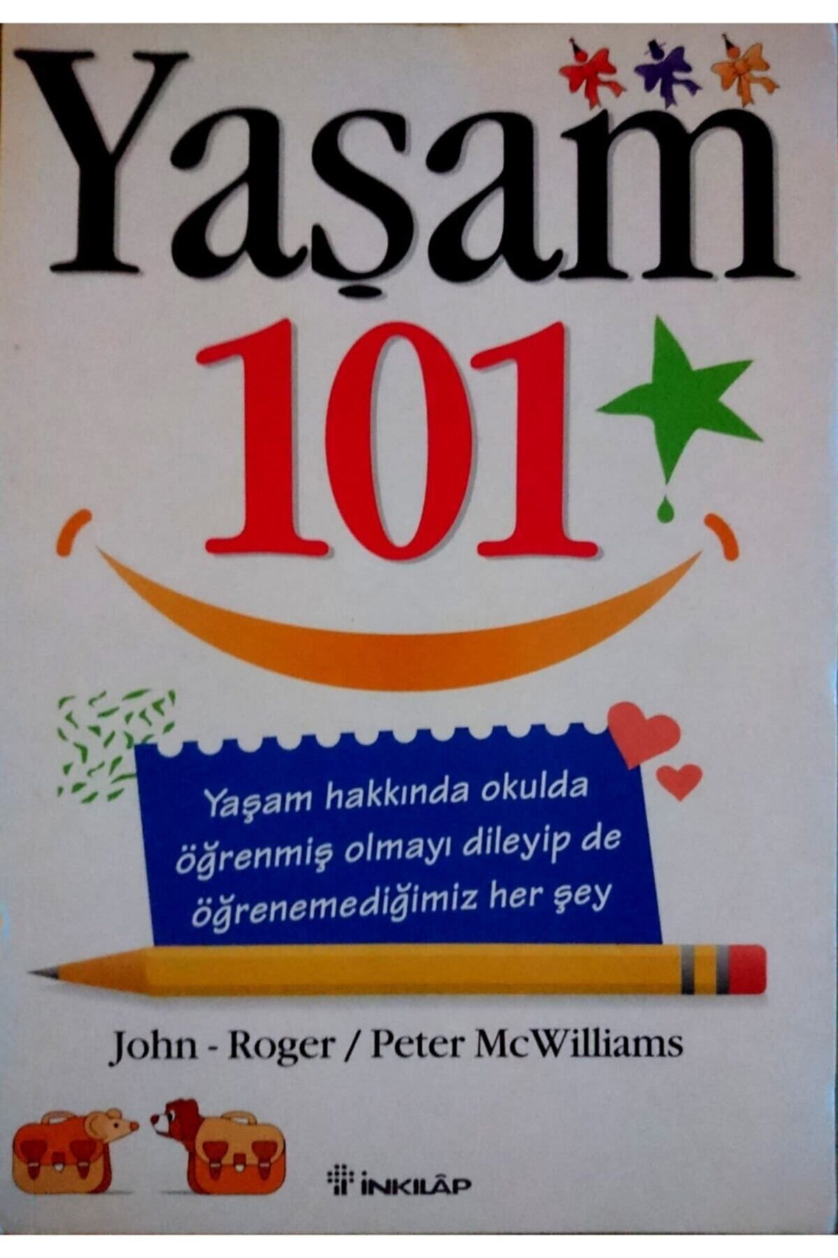 Literatürk Academia Yaşam 101 - Yaşam Hakkında Öğrenemediğiniz Her Şey / John Roger, Peter Mc Williams