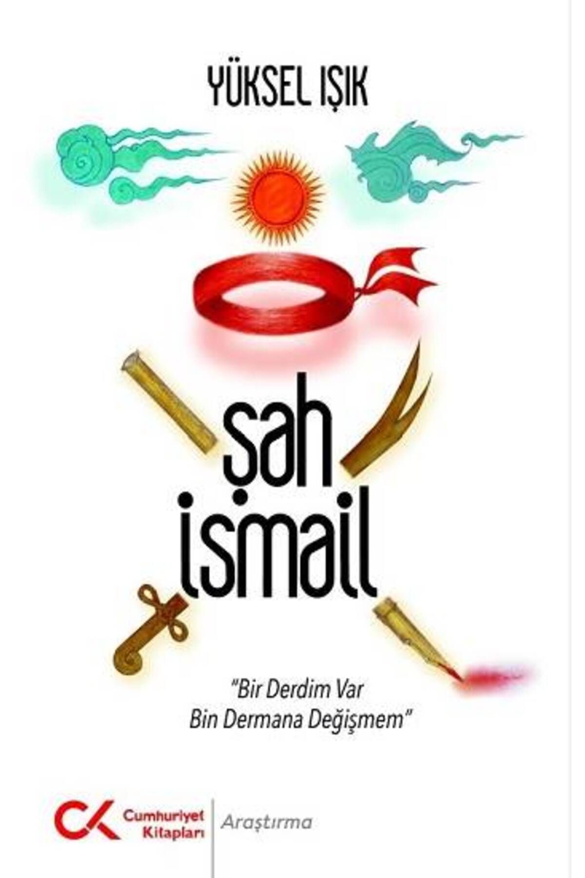 Cumhuriyet Kitapları Şah İsmail