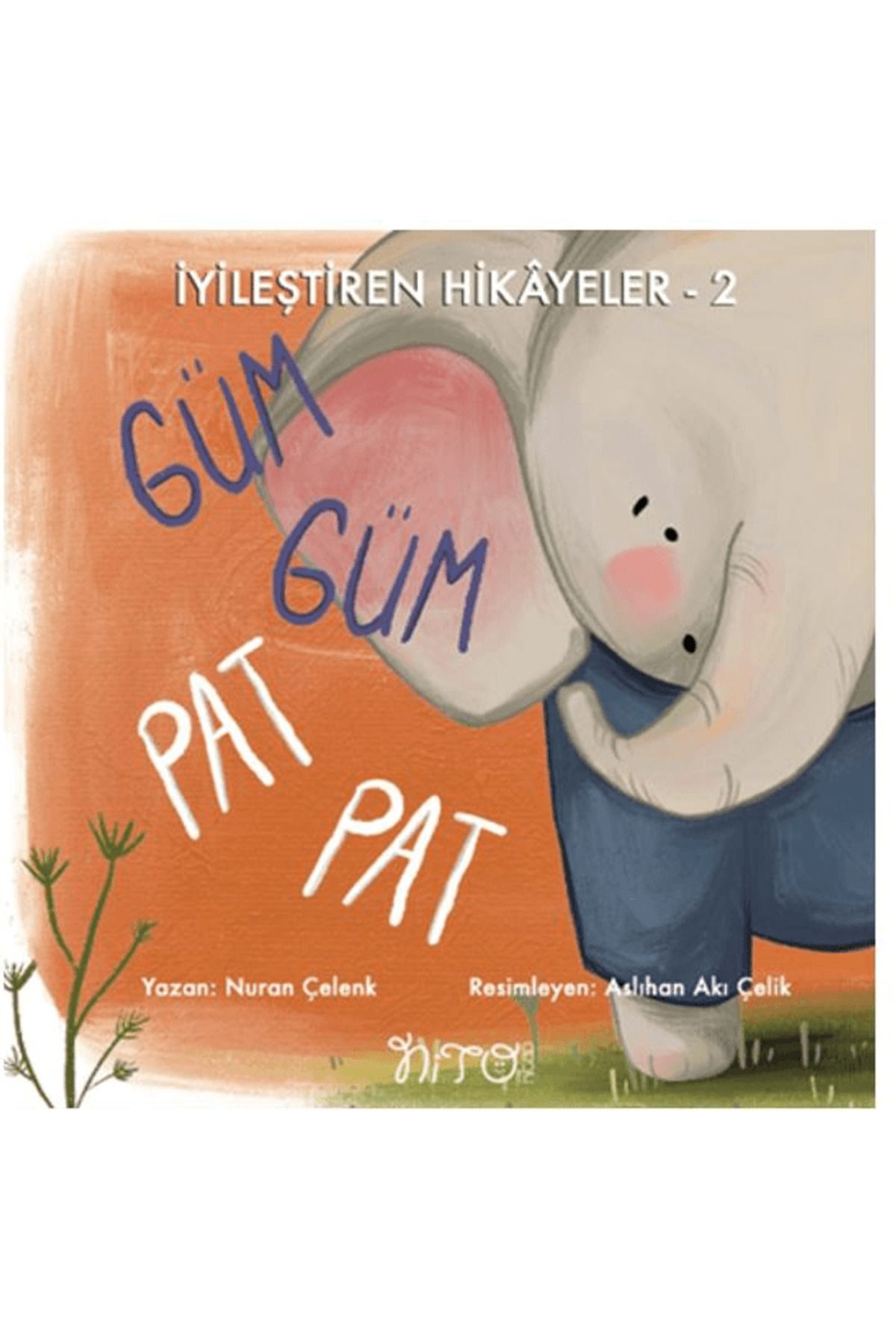 Nito Kitap İyileştiren Hikayeler 2 Güm Güm Pat Pat / Nuran Çelenk / Nito Kitap / 9786259699233