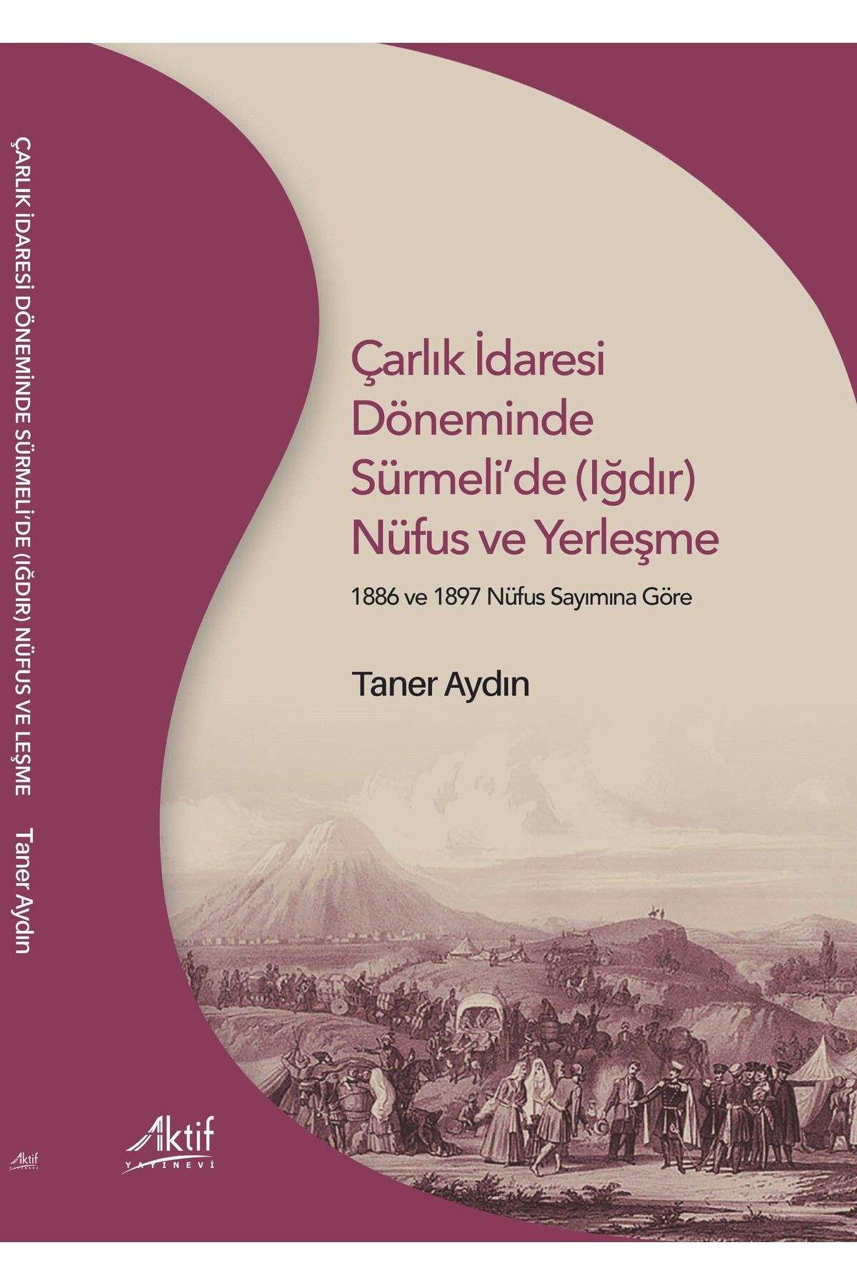Aktif Yayınları Çarlık İdaresi Döneminde Sürmeli'de Nüfus ve Yerleşme