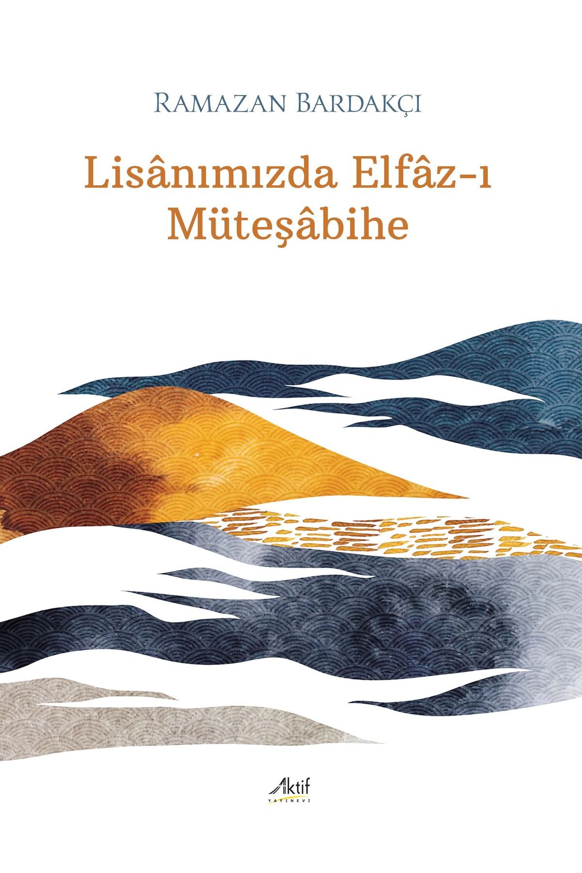 Aktif Yayınları Lisânımızda Elfâz-ı Müteşâbihe