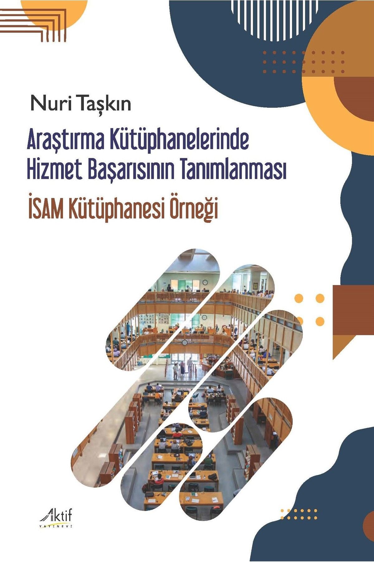 Aktif Yayınları Araştırma Kütüphanelerinde Hizmet Başarısının Tanımlanması
