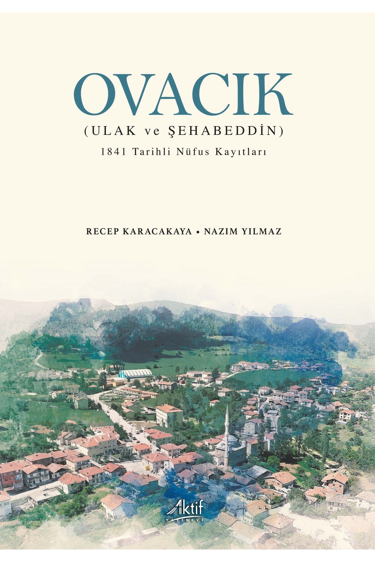 Aktif Yayınları Ovacık (Ulak ve Şehabeddin) - 1841 Tarihli Nüfus Kayıtları