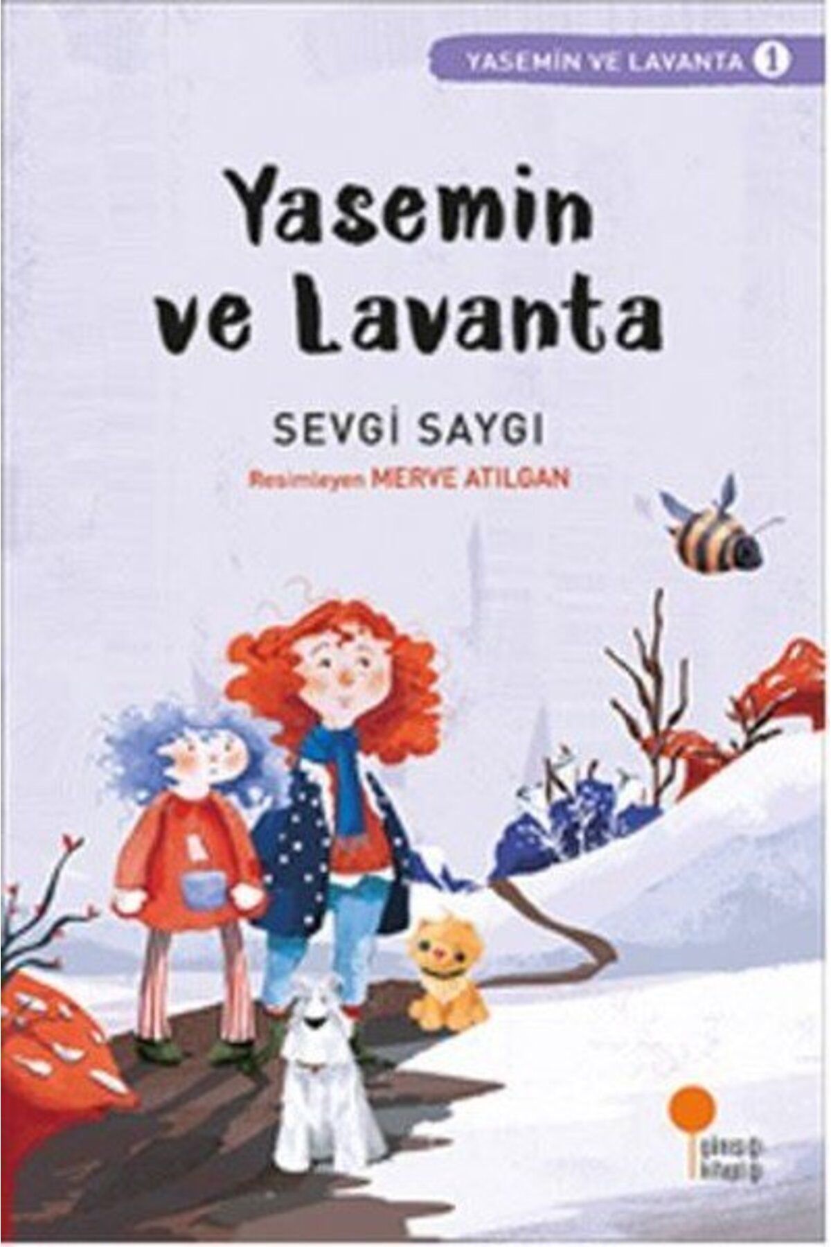 Günışığı Kitaplığı Yasemin Ve Lavanta 01 Yasemin Ve Lavanta - Sevgi Saygı - Günışığı Kitaplığı