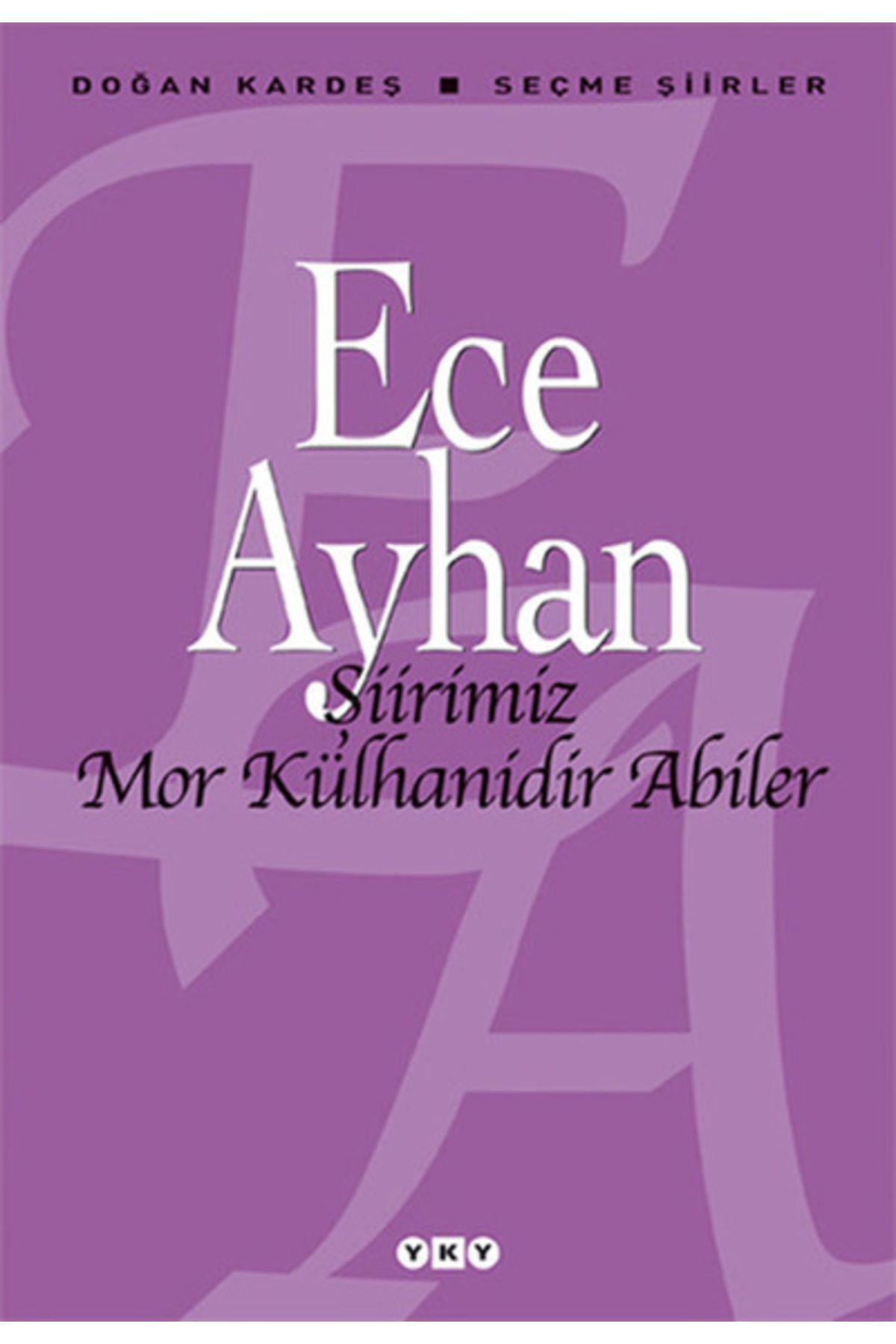 Yapı Kredi Yayınları ŞİİRİMİZ MOR KÜLHANİDİR ABİLER - SEÇME ŞİİRLER 16.BASKI