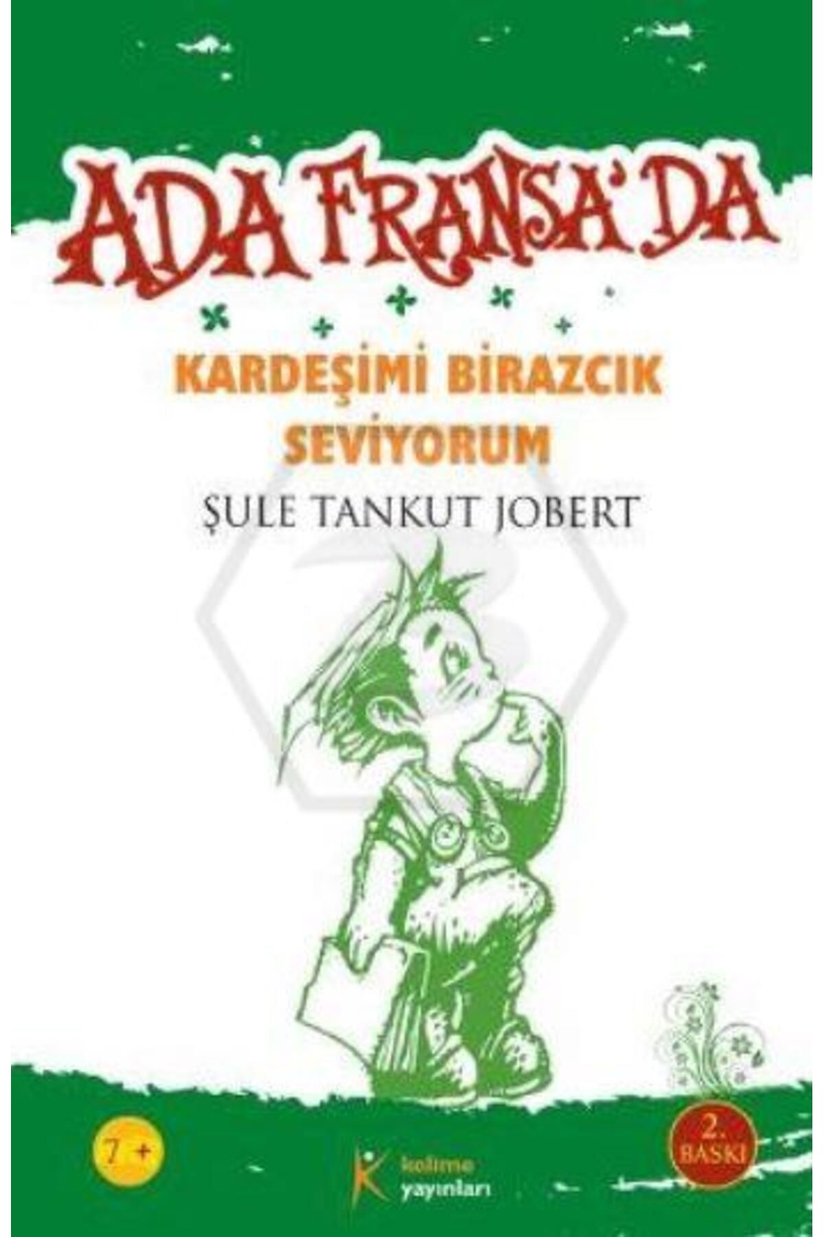 Kelime Yayınları ADA FRANSA'DA-KARDEŞİMİ BİRAZCIK SEVİYORUM