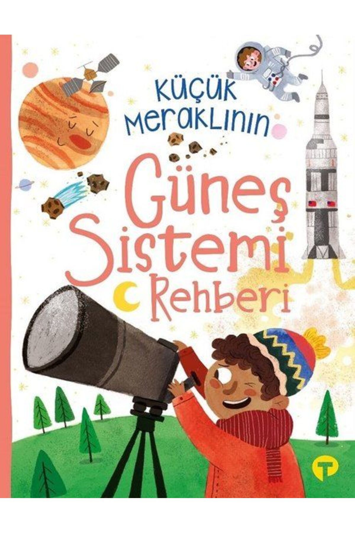 Turkuvaz Kitap Küçük Meraklının Güneş Sistemi Rehberi