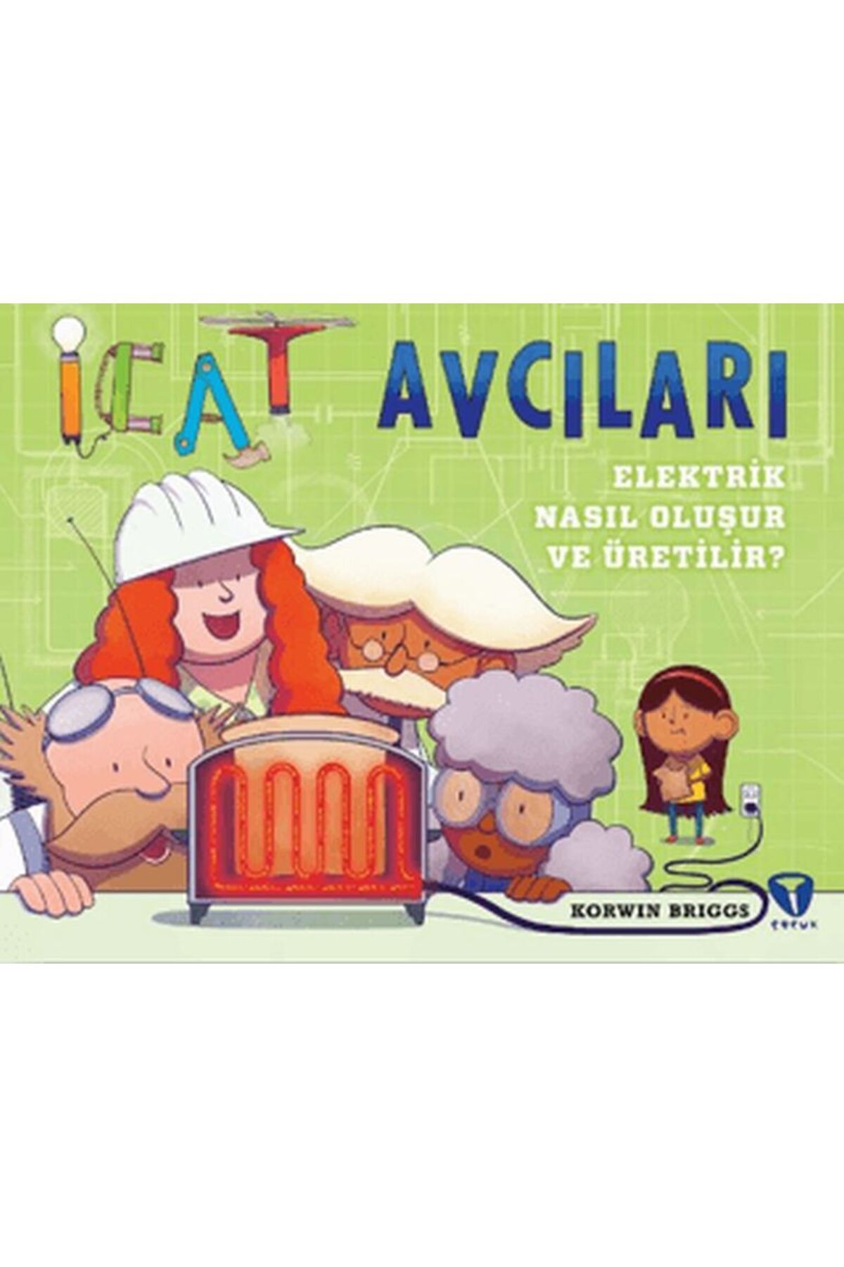 Turkuvaz Kitap İcat Avcıları: Elektrik Nasıl Oluşur ve Üretilir?