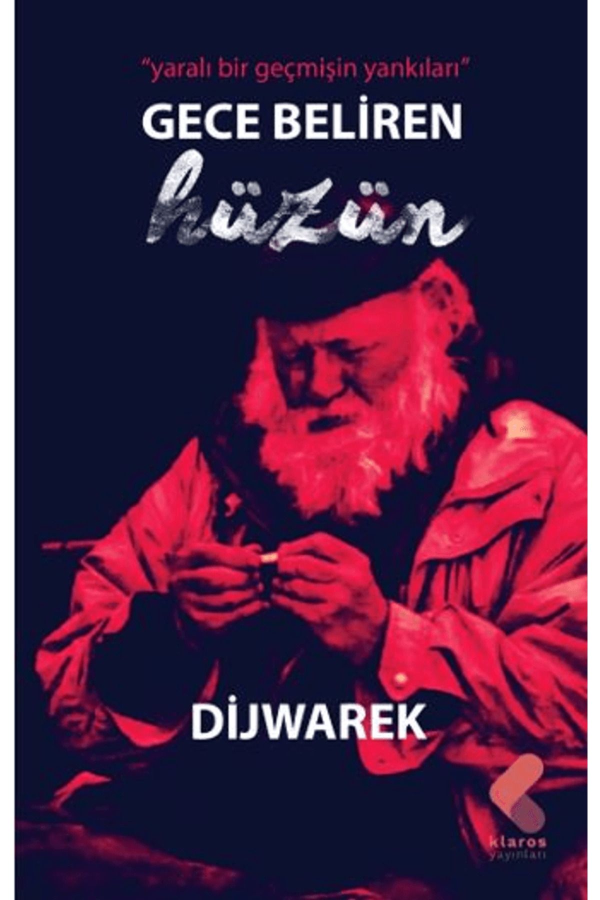 Klaros Yayınları Gece Beliren Hüzün / Dijwarek / Klaros Yayınları / 9786254159510