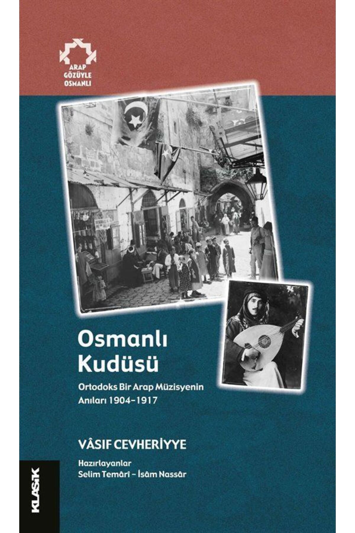 Klasik Yayınları Osmanlı Kudüsü Ortodoks Bir Arap Müzisyenin Anıları 1904-1917