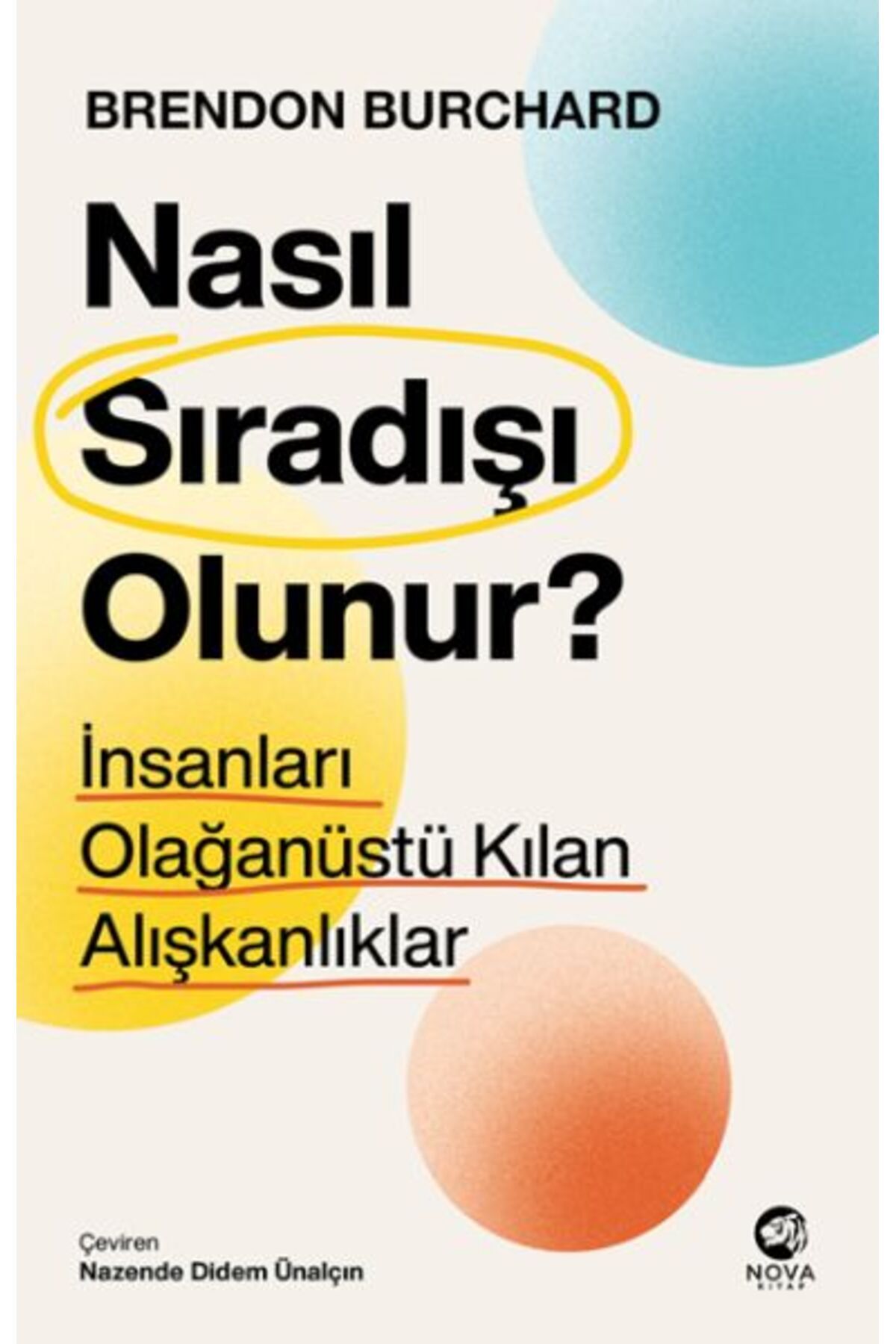 nova kitap Nasıl Sıradışı Olunur? - İnsanları Olağanüstü Kılan Alışkanlıklar