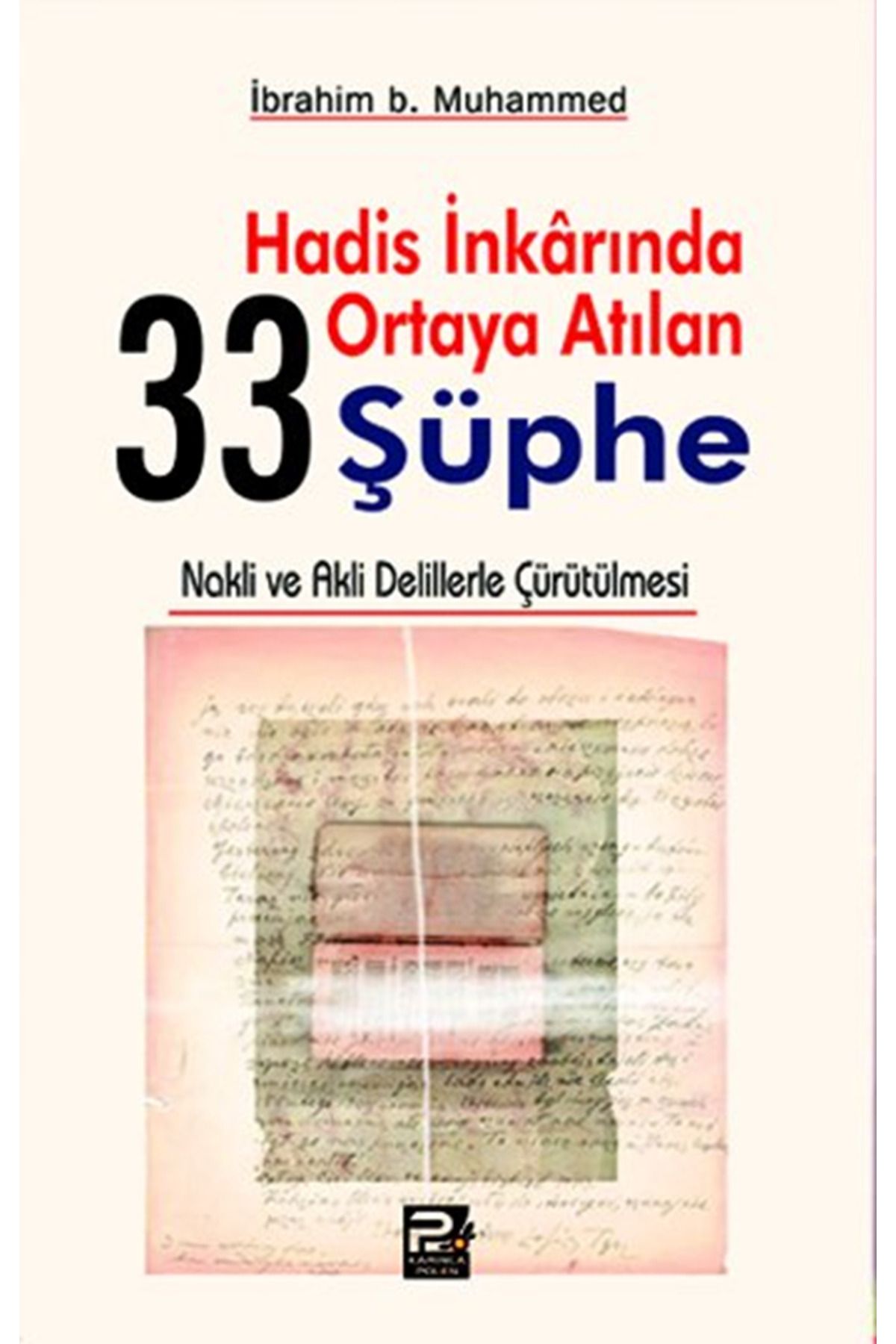 Karınca & Polen Yayınları Hadis İnkarında Ortaya Atılan 33 Şüphe