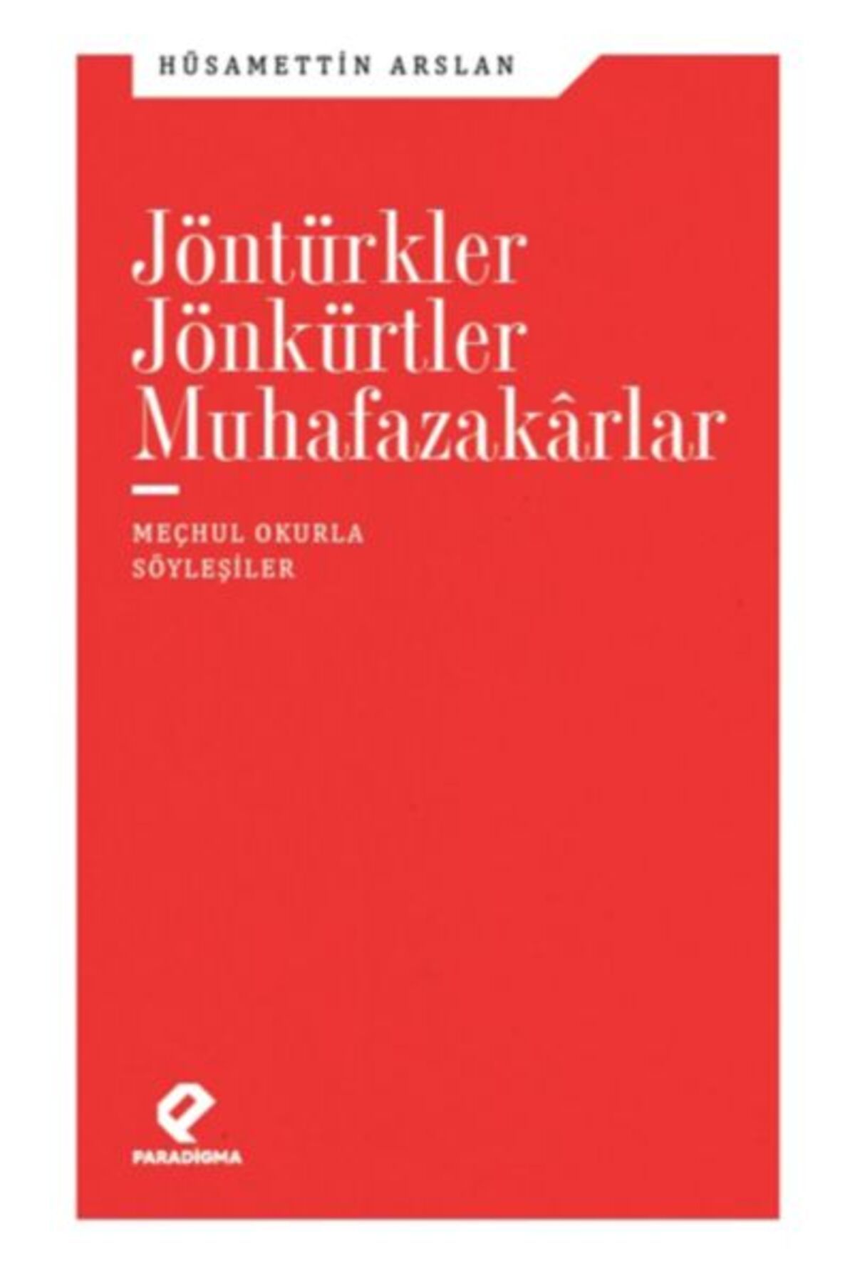 Paradigma Akademi Yayınları Jöntürkler, Jönkürtler, Muhafazakarlar