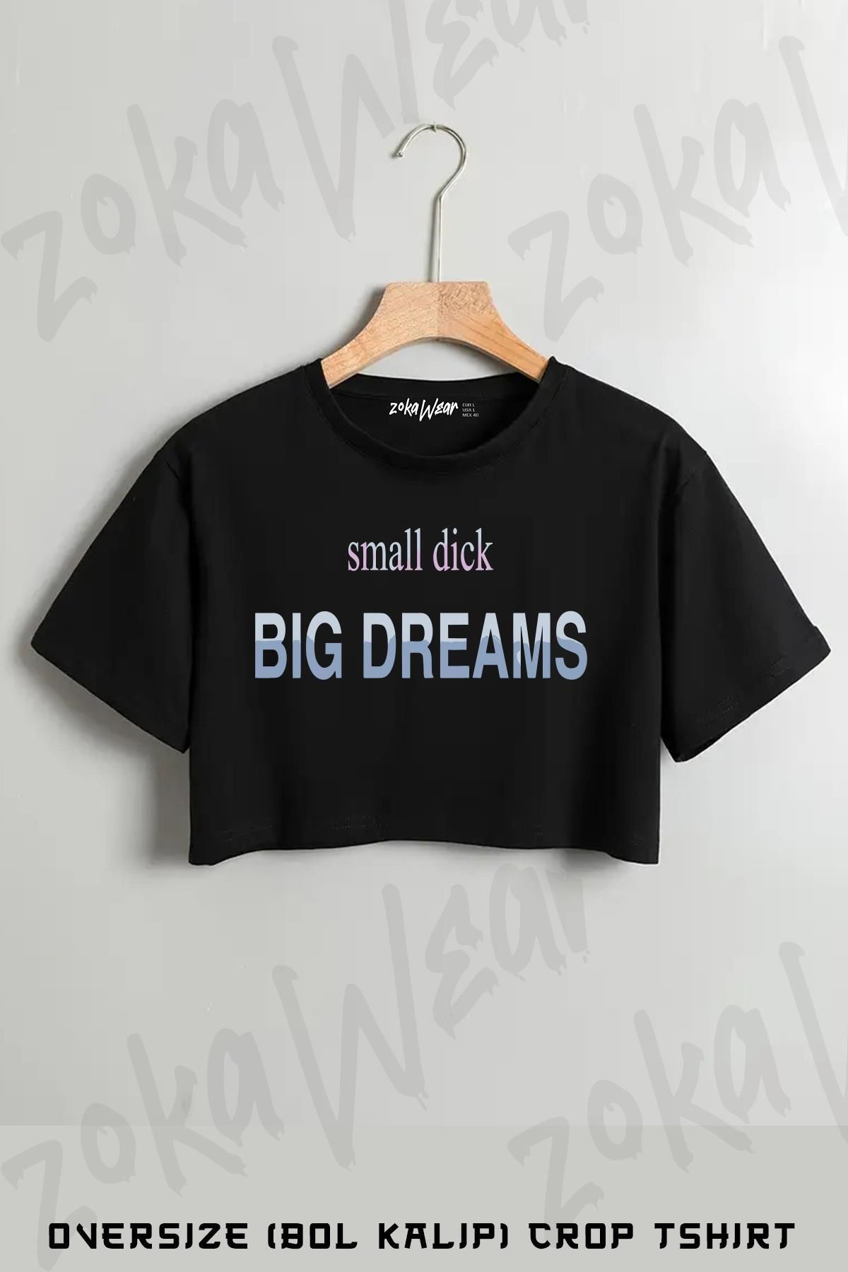 ZOKAWEAR Small Dick,Big Dreams Baskılı Oversize Crop T-Shirt