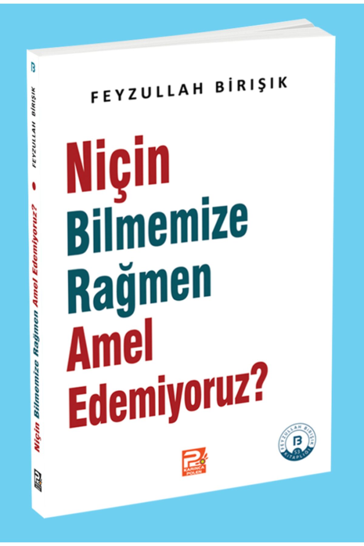 Karınca & Polen Yayınları Niçin Bilmemize Rağmen Amel Edemiyoruz?