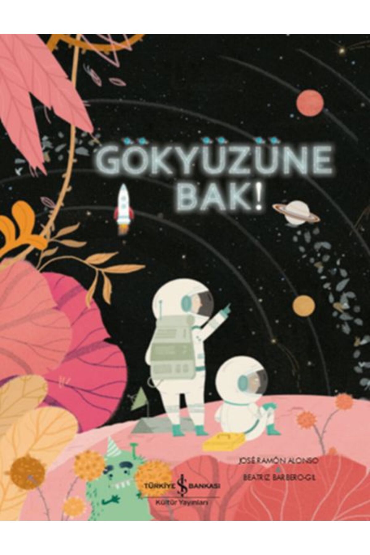 TÜRKİYE İŞ BANKASI KÜLTÜR YAYINLARI Gökyüzüne Bak!