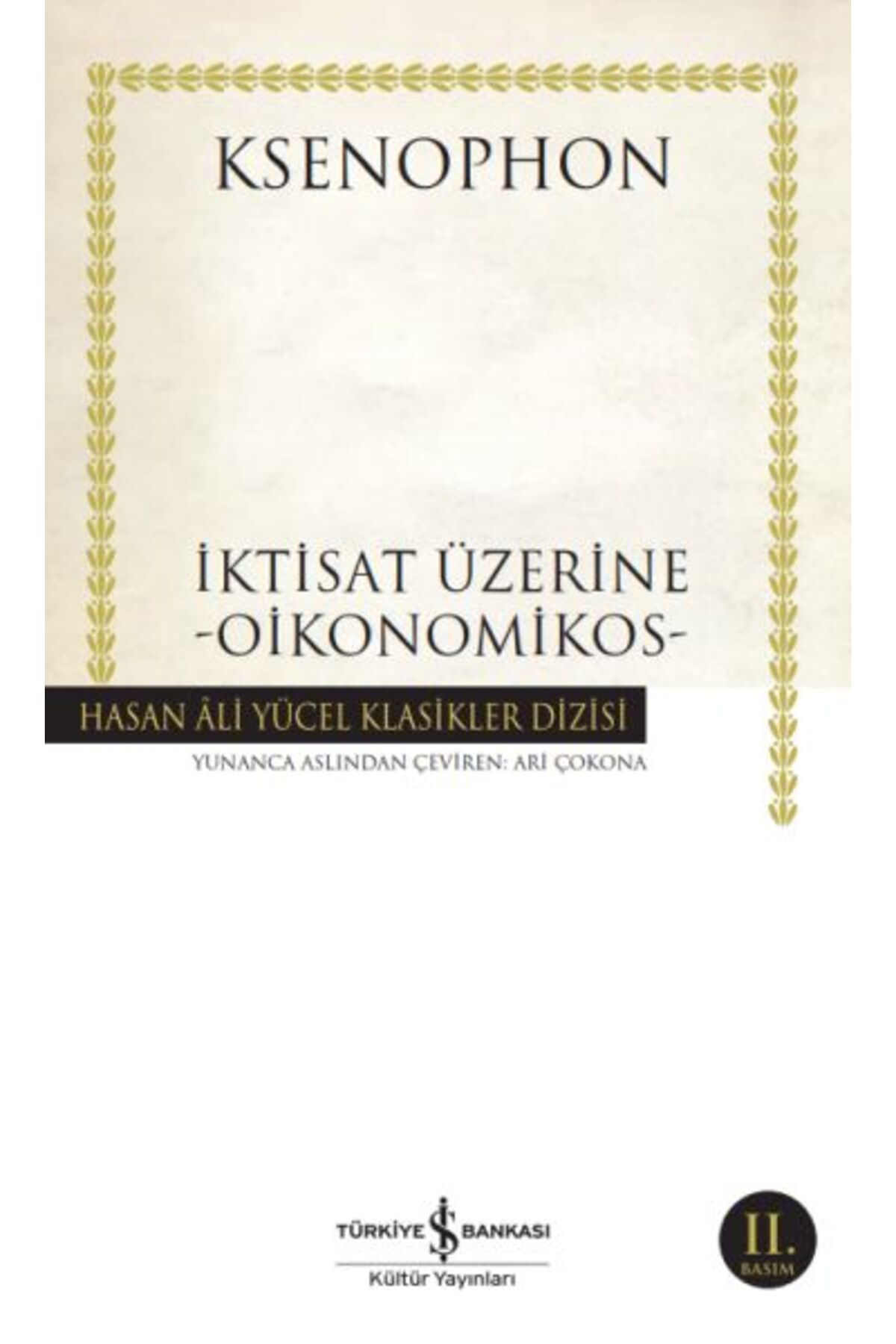 TÜRKİYE İŞ BANKASI KÜLTÜR YAYINLARI İktisat Üzerine - Oikonomikos - Hasan Ali Yücel Klasikleri