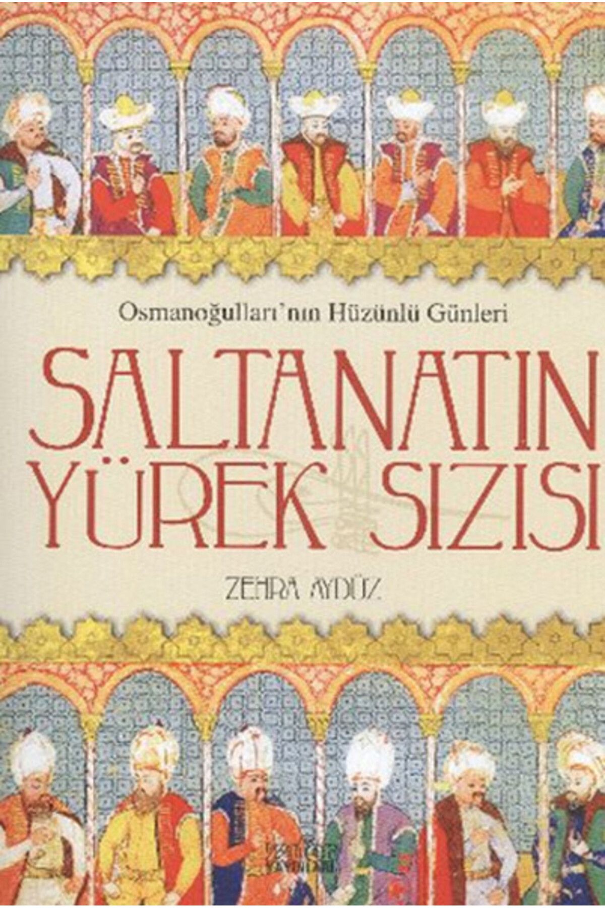 Zafer Yayınları Saltanatın Yürek Sızısı