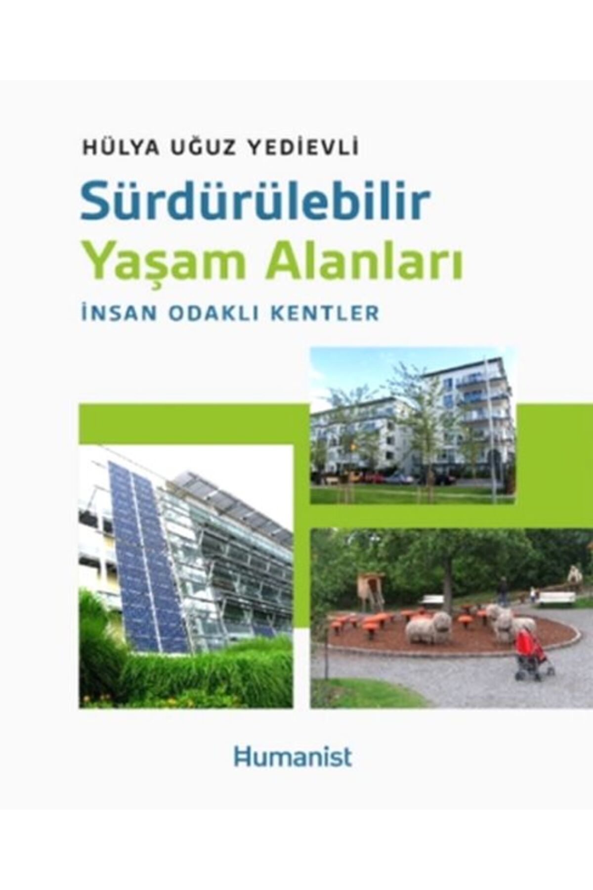 Hümanist Kitap Yayıncılık Sürdürülebilir Yaşam Alanları: İnsan Odaklı Kentler