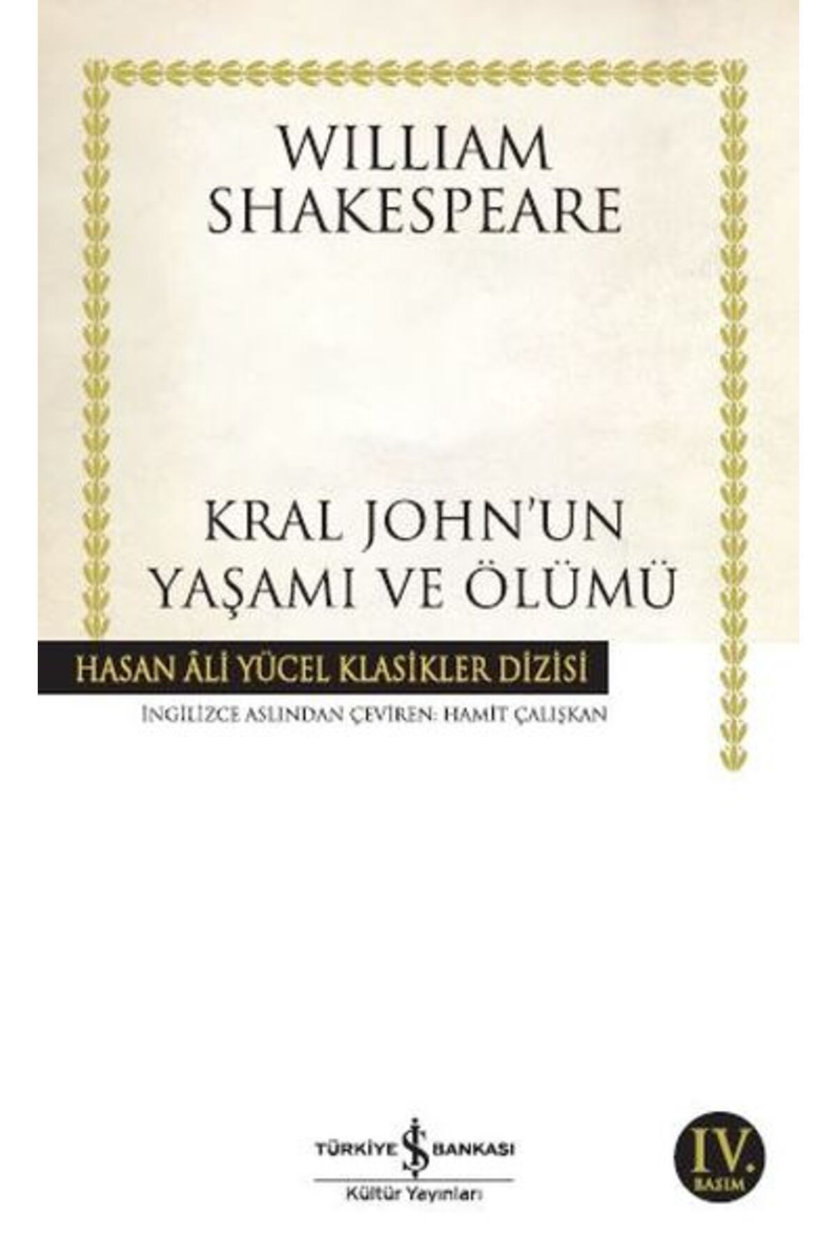 TÜRKİYE İŞ BANKASI KÜLTÜR YAYINLARI Kral John'un Yaşamı ve Ölümü - Hasan Ali Yücel Klasikleri