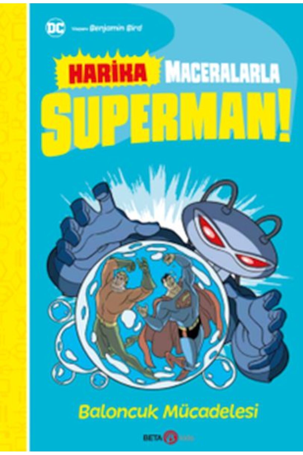 Beta Kids Yayınları Dc Harika Maceralarla Superman! Baloncuk Mücadelesi!