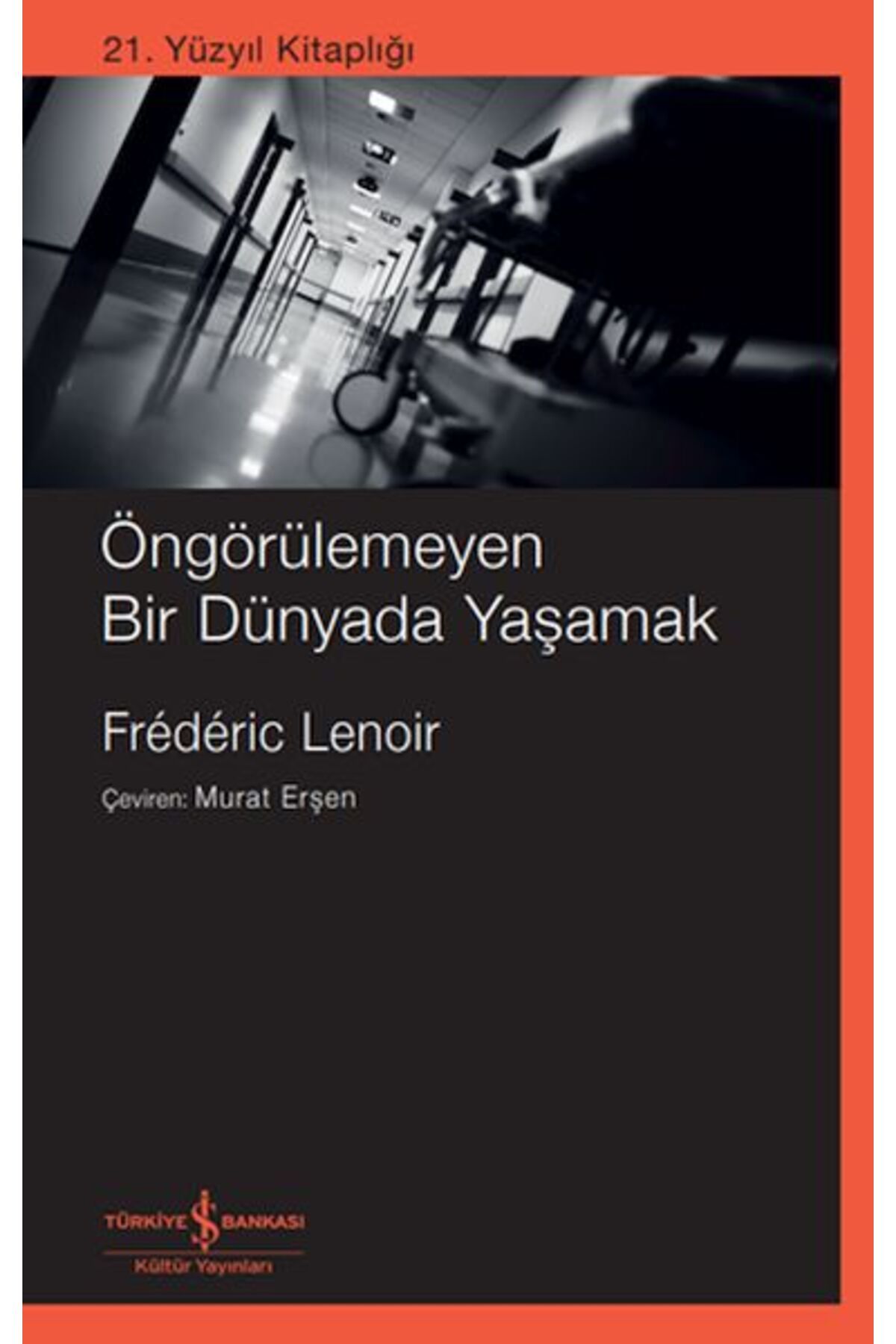 TÜRKİYE İŞ BANKASI KÜLTÜR YAYINLARI Öngörülemeyen Bir Dünyada Yaşamak