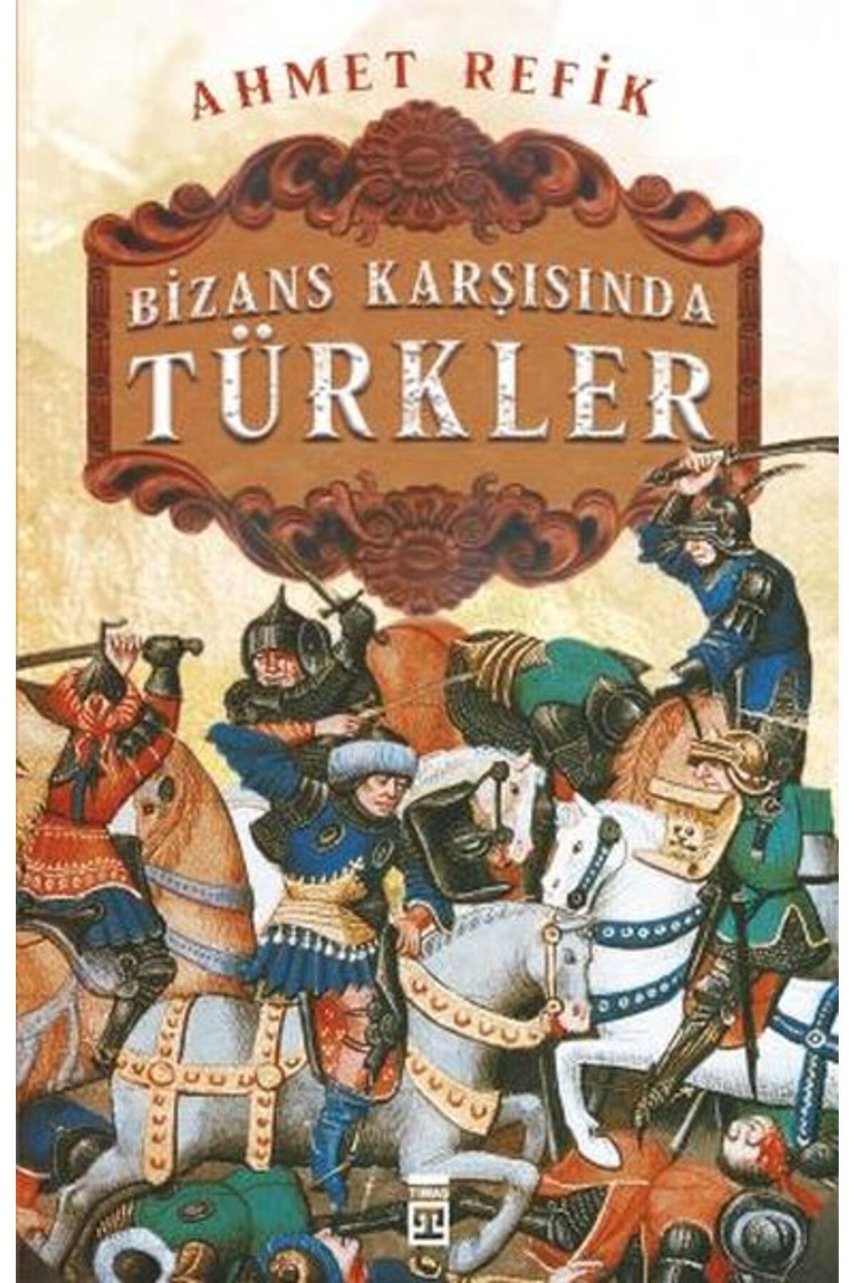 Timaş Yayınları Bizans Karşınsında Türkler