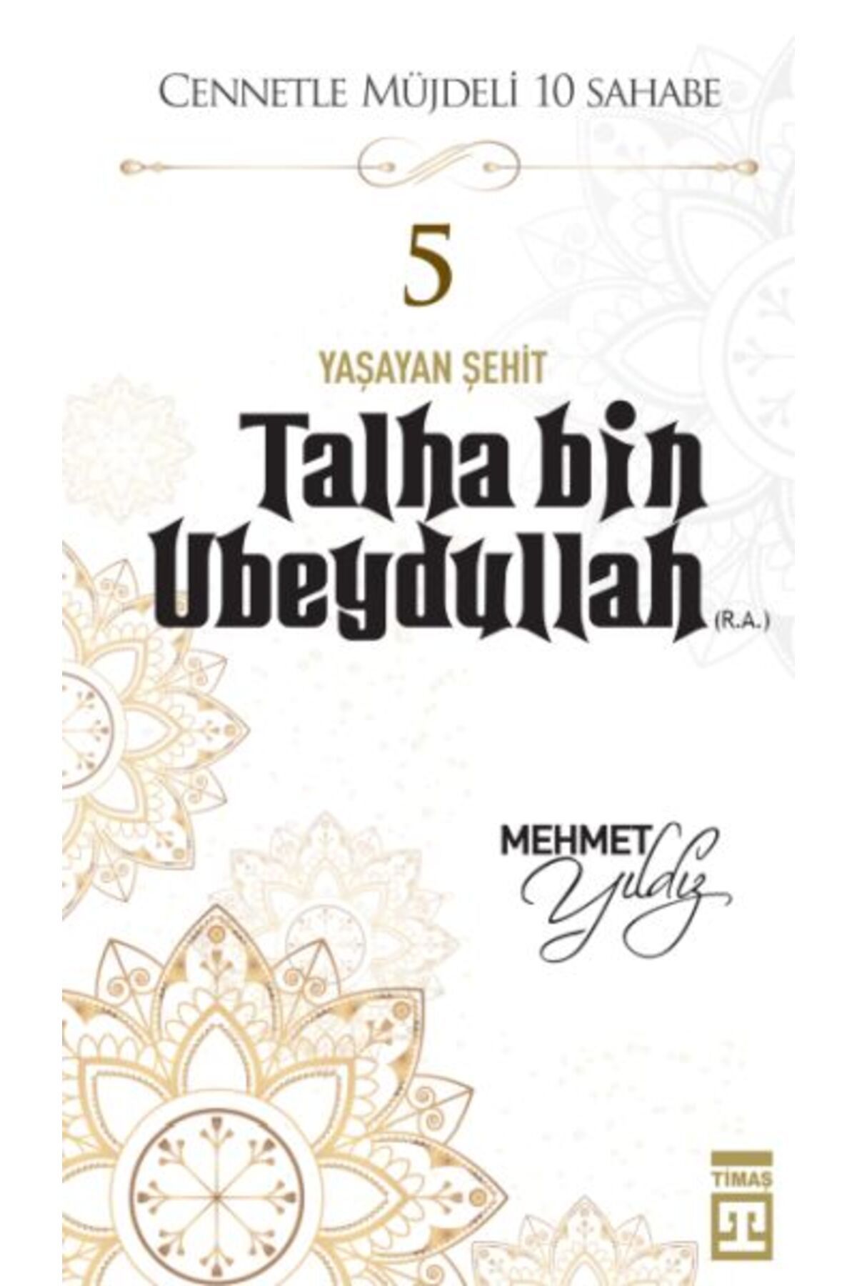 Timaş Yayınları Cennetle Müjdeli 10 Sahabe - 5 Talha Bin Ubeydullah (R.A.)