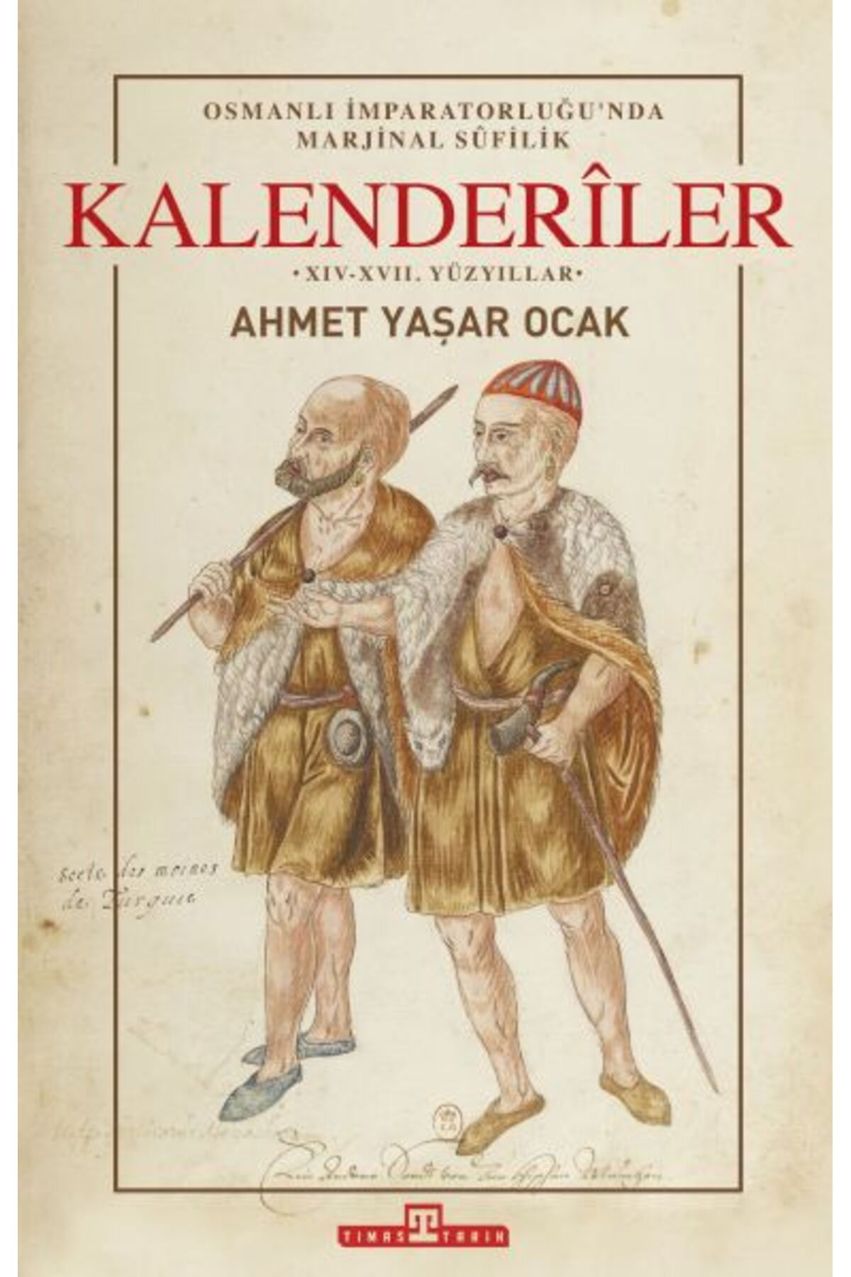 Timaş Yayınları Osmanlı İmparatorluğunda Marjinal Sufilik: Kalenderiler