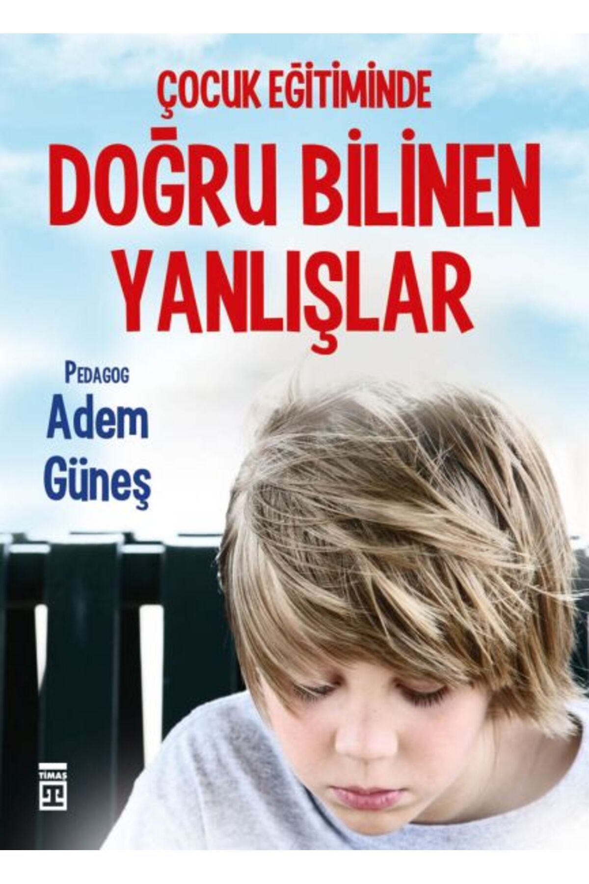 Timaş Yayınları Çocuk Eğitiminde Doğru Bilinen Yanlışlar