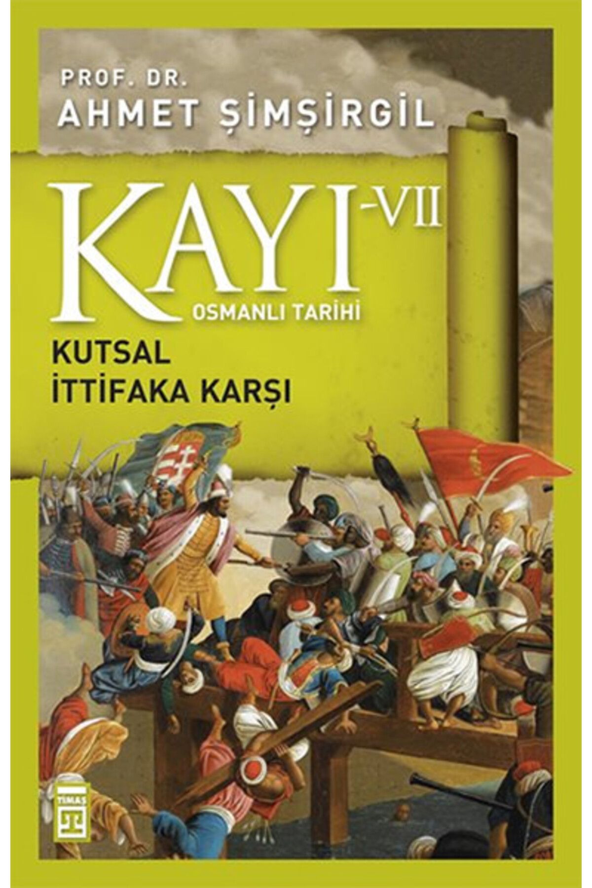 Timaş Yayınları Osmanlı Tarihi Kayı 7 - Kutsal İttifaka Karşı