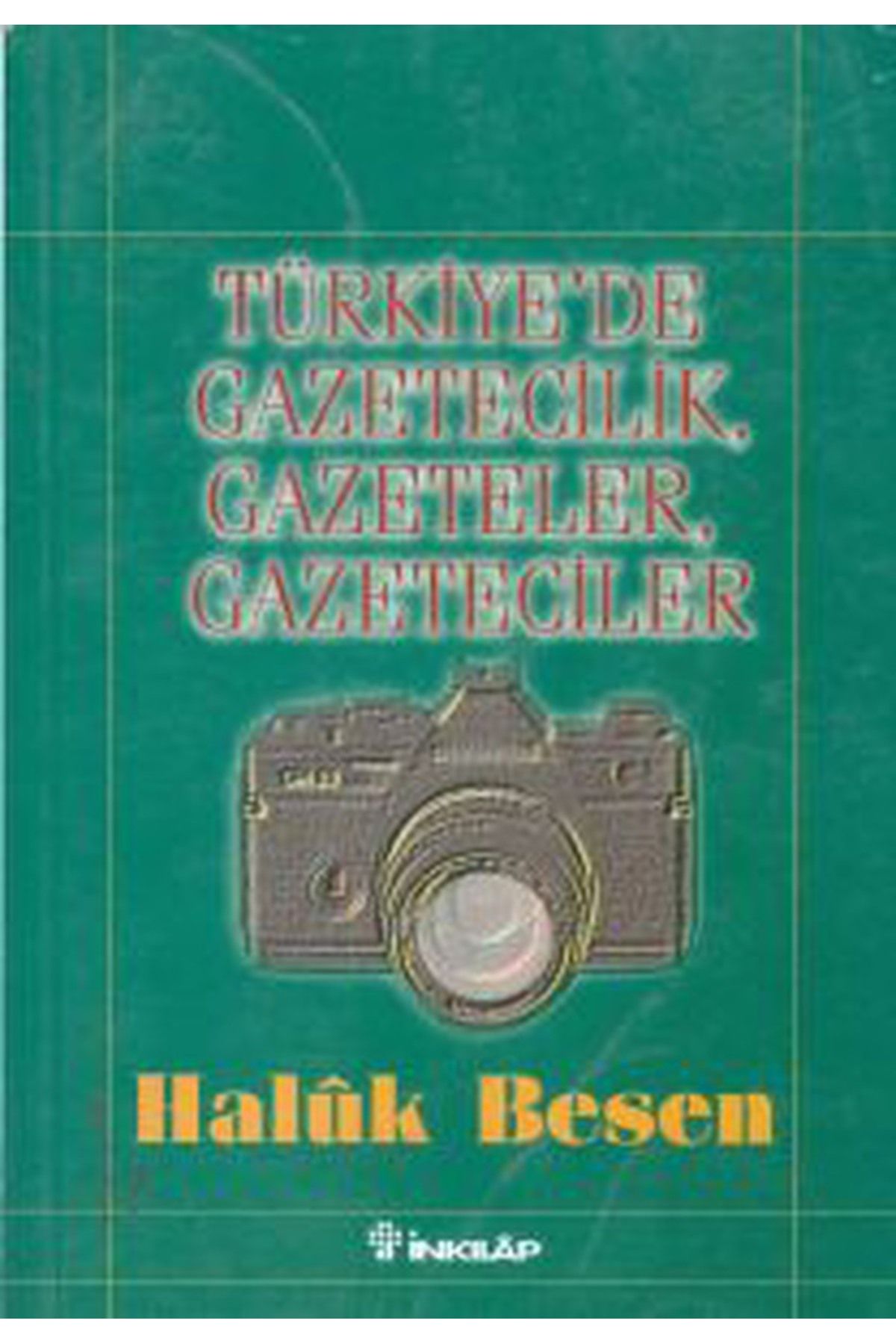 Literatürk Academia Türkiye'de Gazetecilik Gazeteler Gazeteciler - Haluk Besen (1997 Basım)