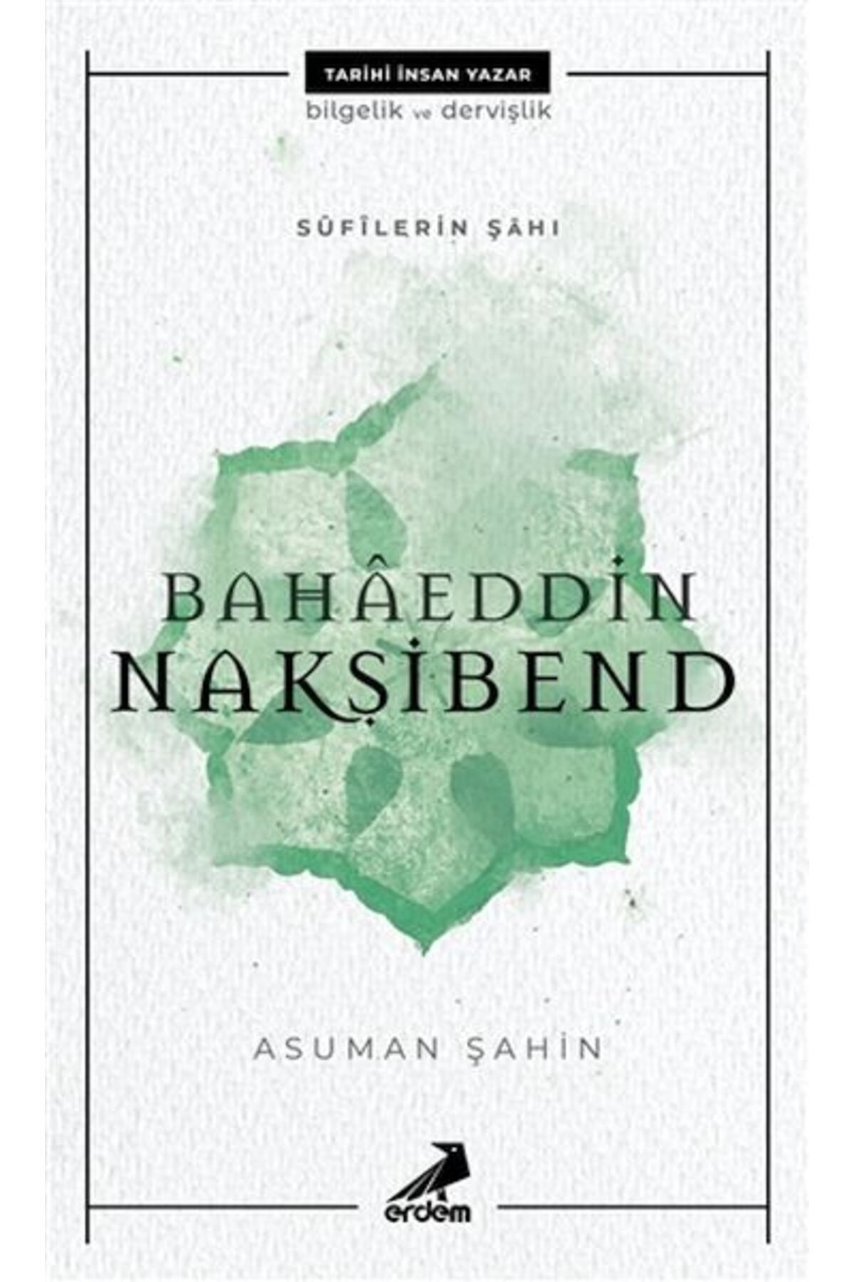 Erdem Yayınları Bahaeddin Nakşibend - Sufilerin Şahı