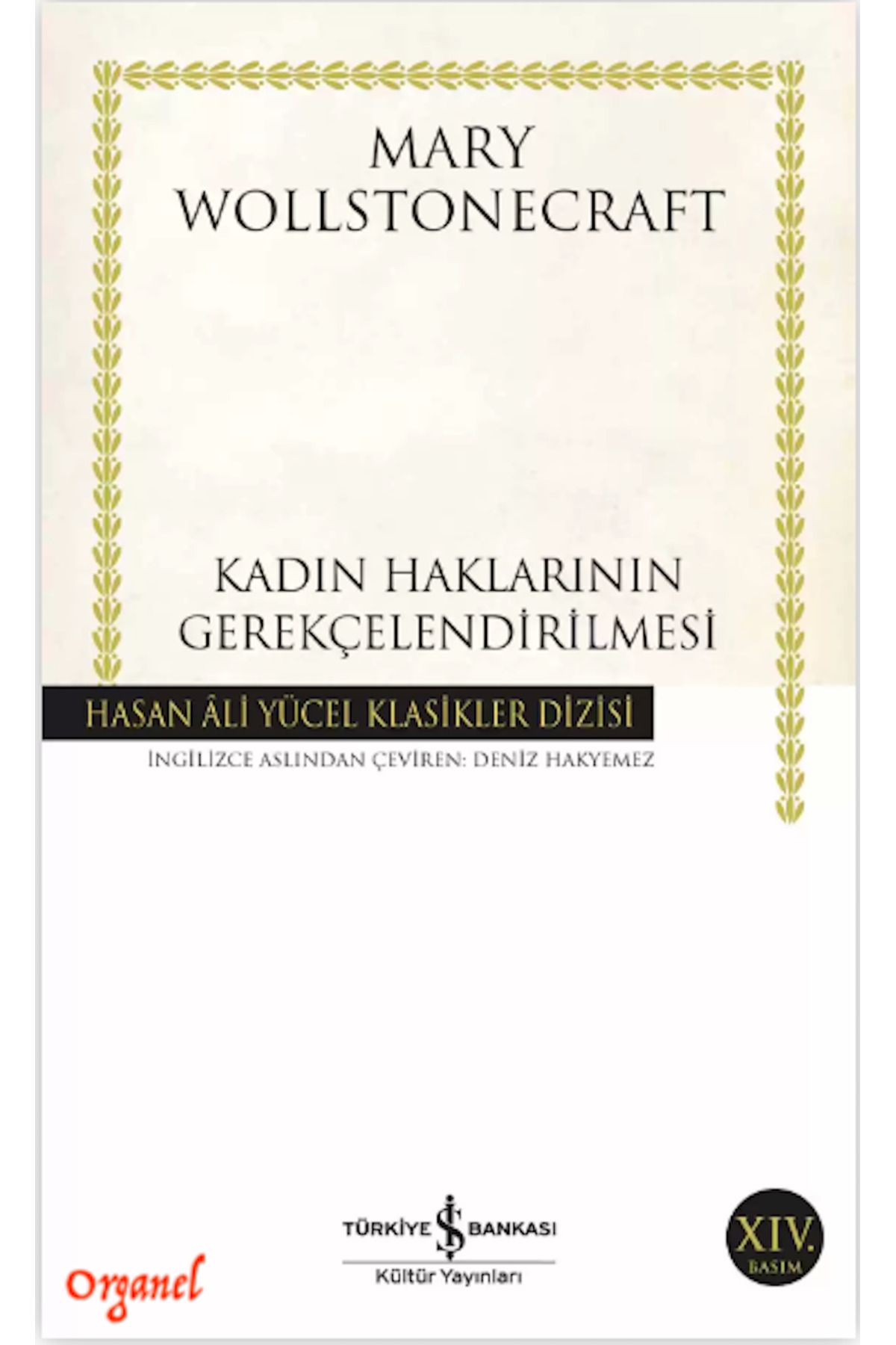 TÜRKİYE İŞ BANKASI KÜLTÜR YAYINLARI Kadın Haklarının Gerekçelendirilmesi Mary Wollstonecraft Siyaset 9789944880442