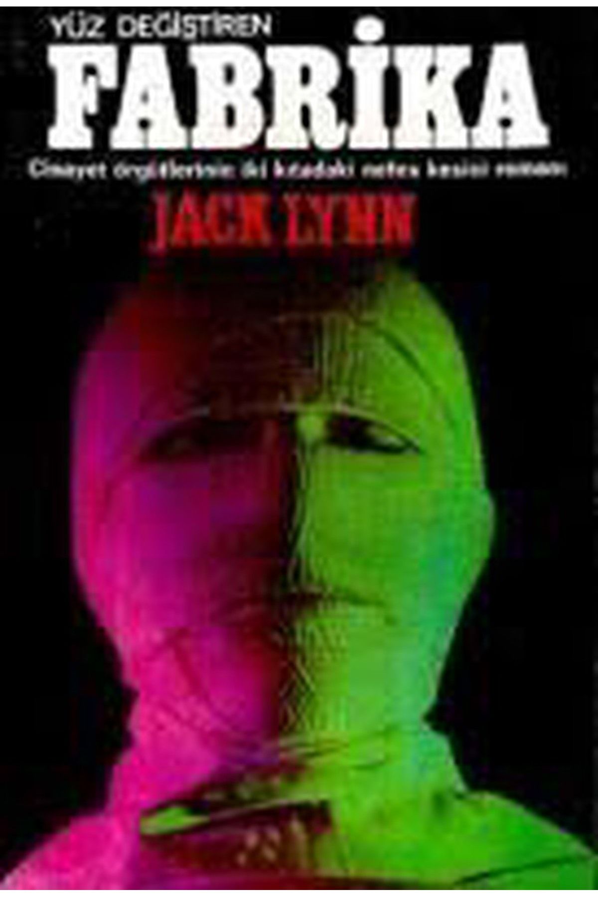 Literatürk Academia Yüz Değiştiren Fabrika - Jack Lynn (1984 Basım)