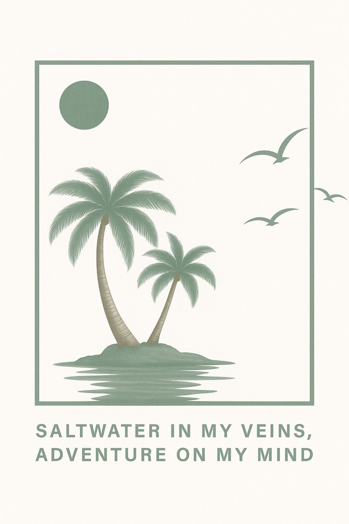 outpalm Saltwater in My Veins, Adventure on My Mind Tasarım Poster — 30x40 cm