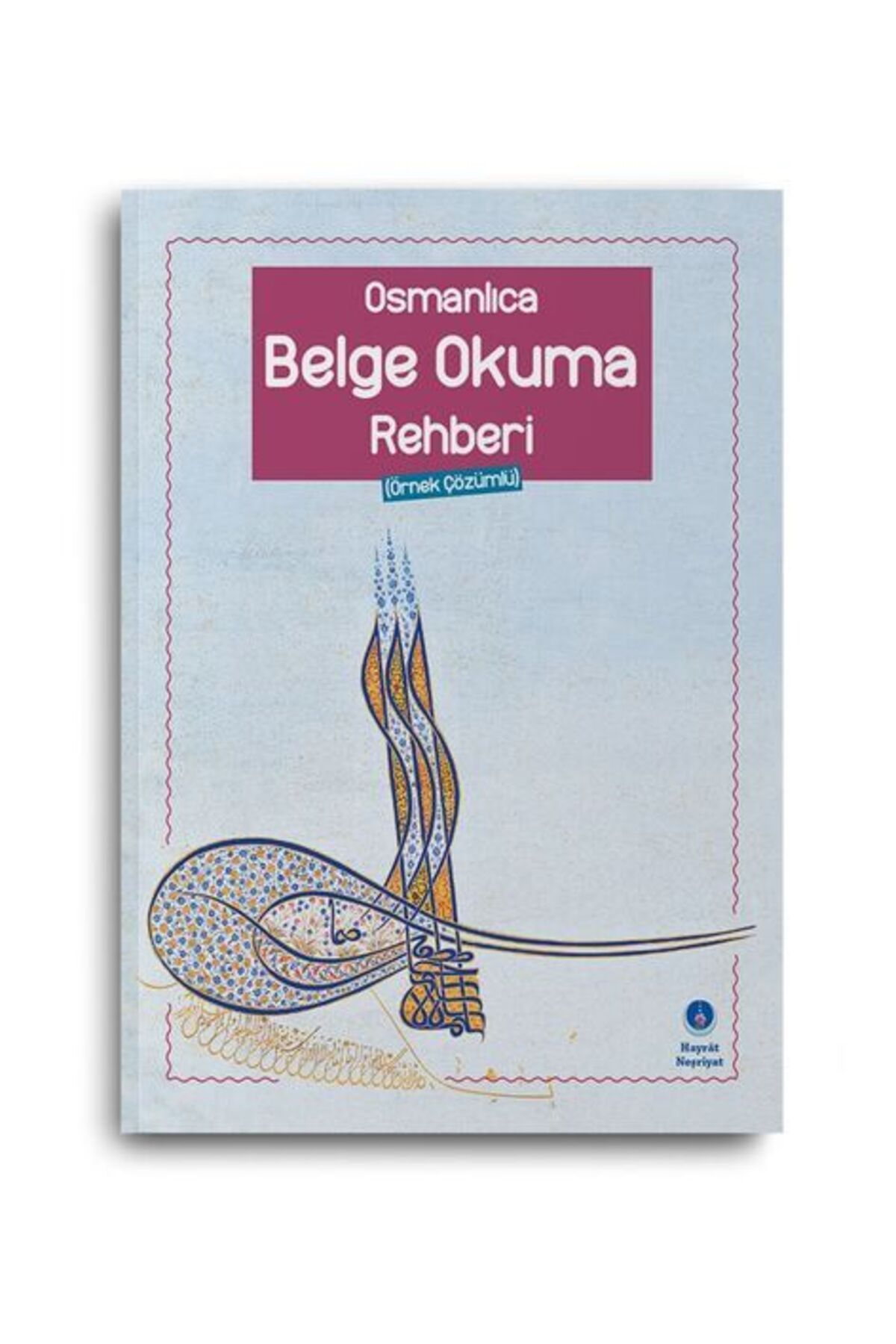 Ketebe Yayınları Osmanlıca Belge Okuma Rehberi