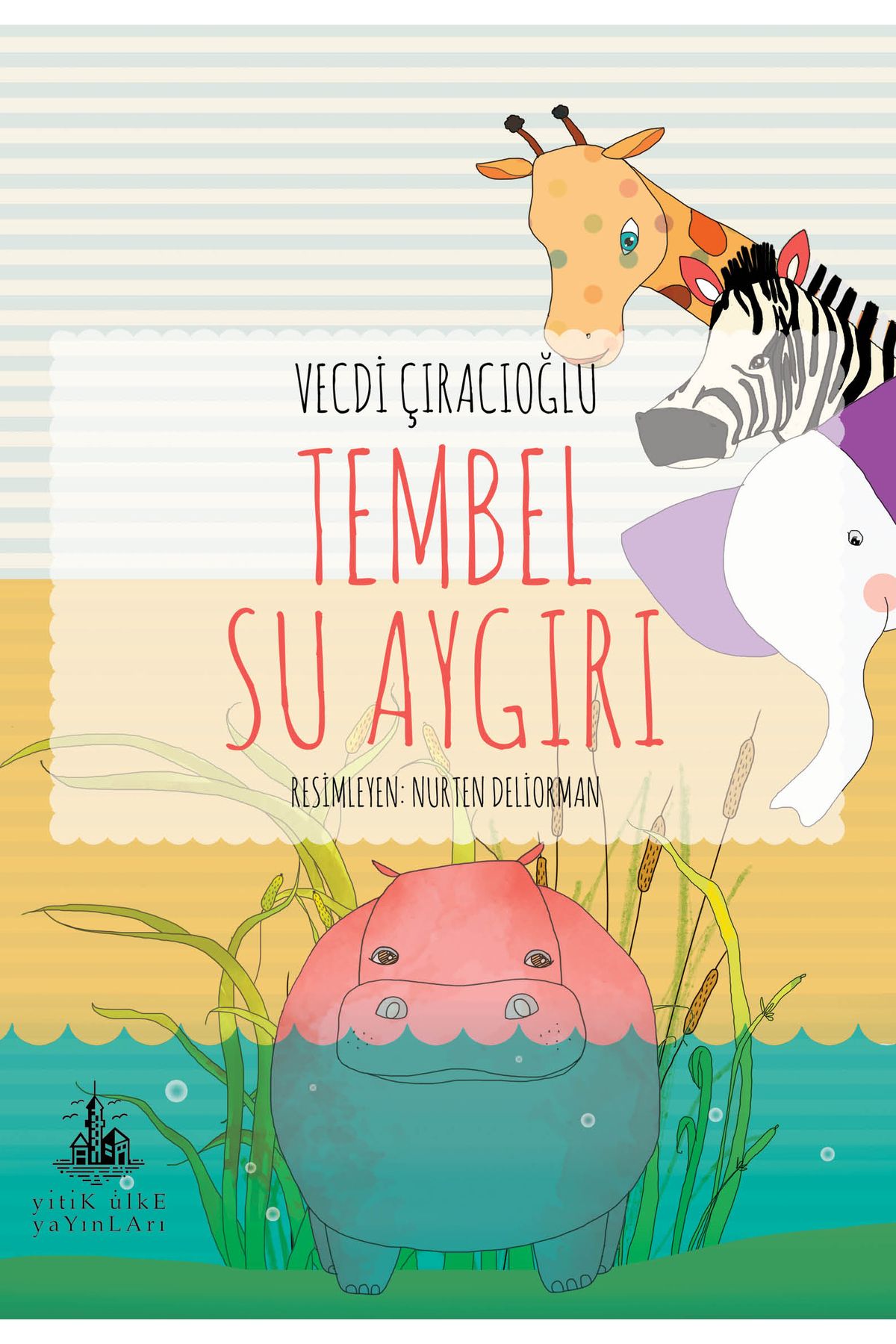 Yitik Ülke Yayınları Tembel Su Aygırı - Vecdi Çıracıoğlu